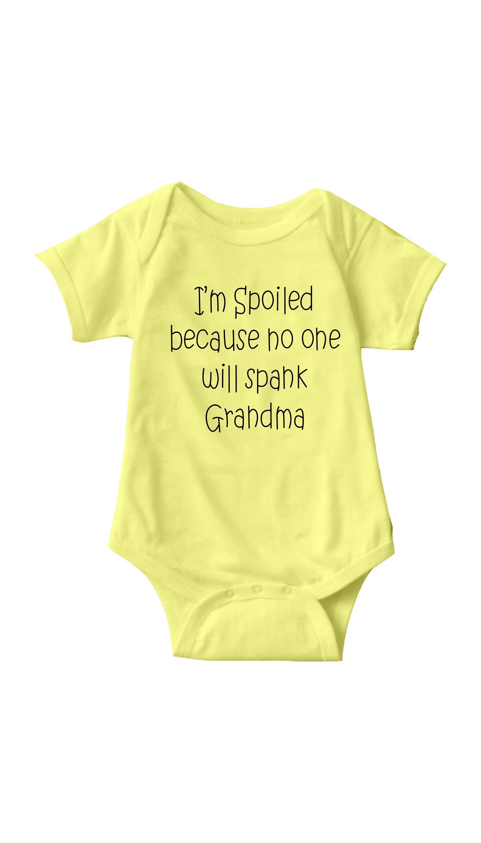 I'm Spoiled Because No One Infant Onesie I'm Spoiled Because No One Will Spank Grandma Yellow Infant Onesie | Sarcastic ME