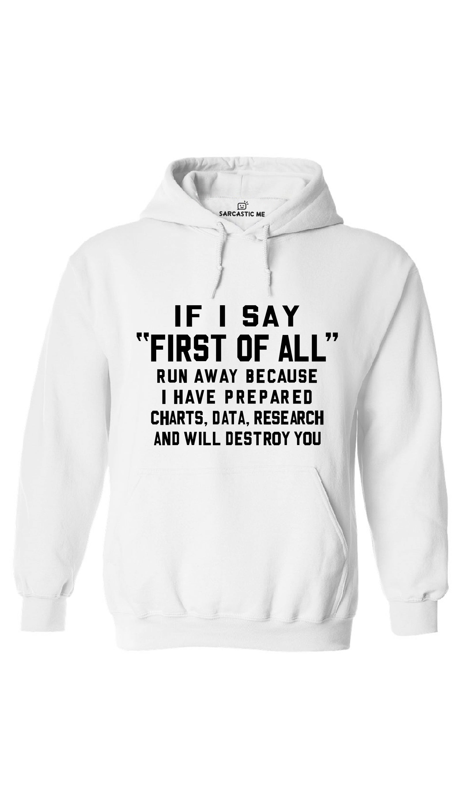 If I Say First Of All Hoodie If I Say First Of All White Hoodie | Sarcastic ME