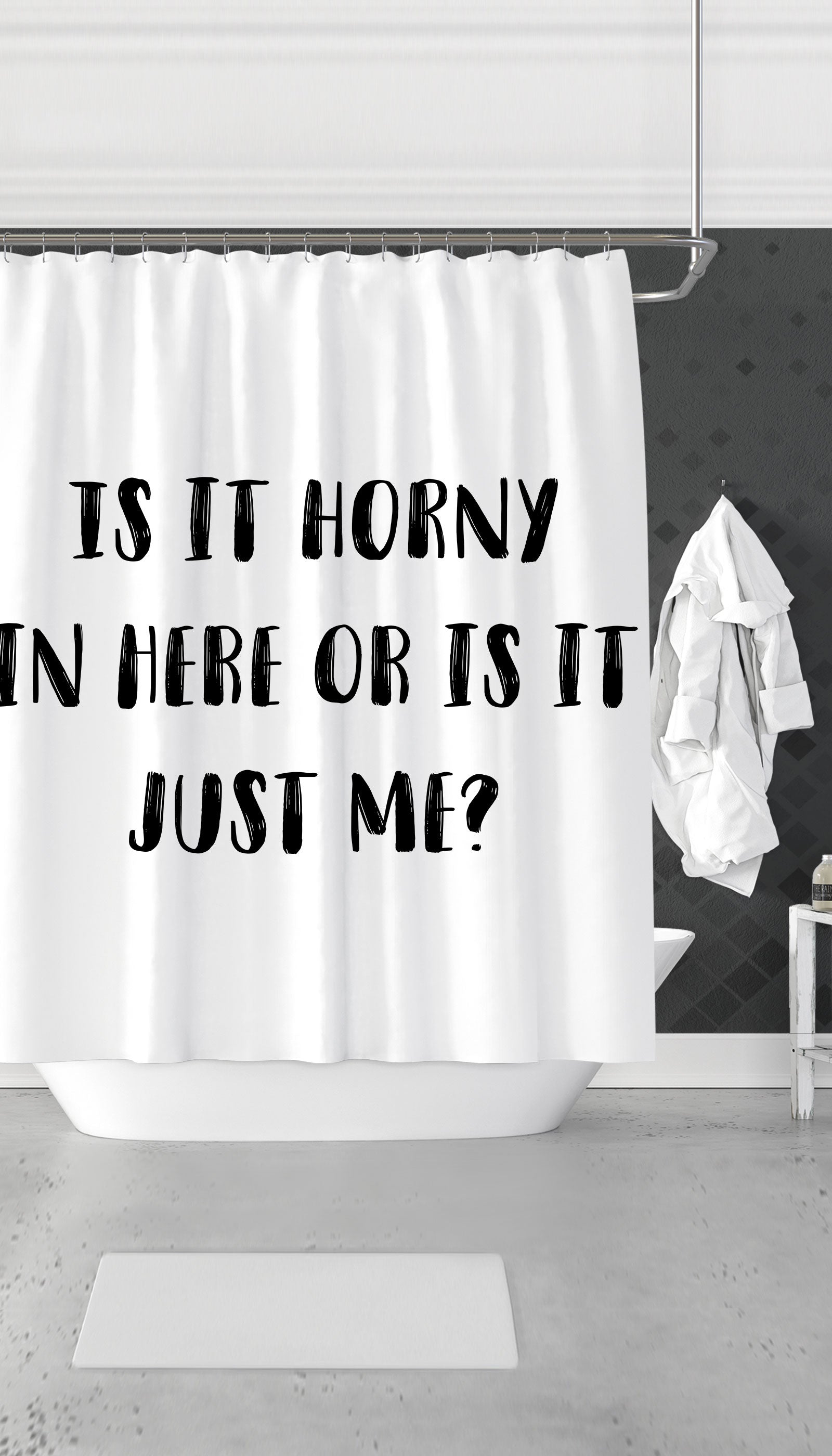 Is It Horny In Here Or Is It Just Me? Shower Curtain Is It Horny In Here Or Is It Just Me? Funny & Clever Dorm Shower Curtain Gift | Sarcastic ME