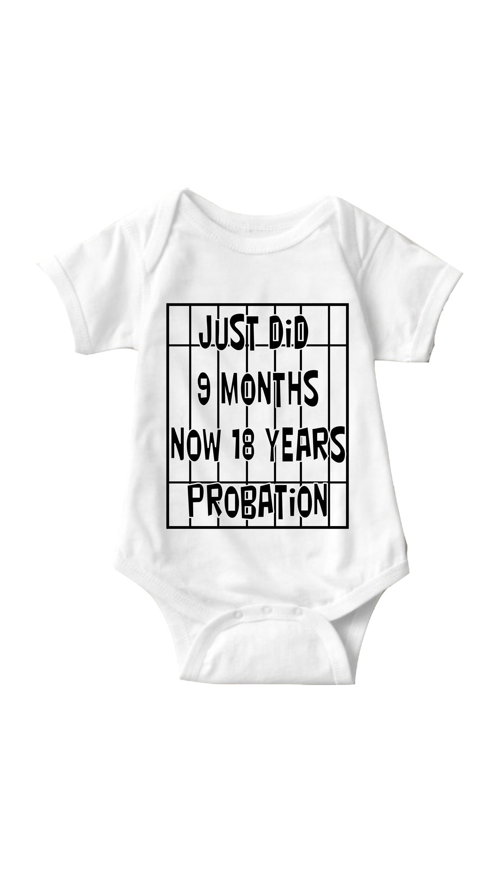 Just Did 9 Months Now 18 Years Probation Infant Onesie Just Did 9 Months Now 18 Years Probation White Infant Onesie | Sarcastic ME