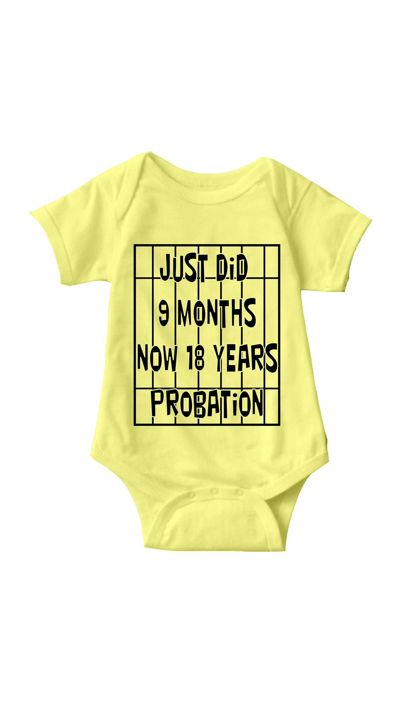 Just Did 9 Months Now 18 Years Probation Infant Onesie Just Did 9 Months Now 18 Years Probation Yellow Infant Onesie | Sarcastic ME