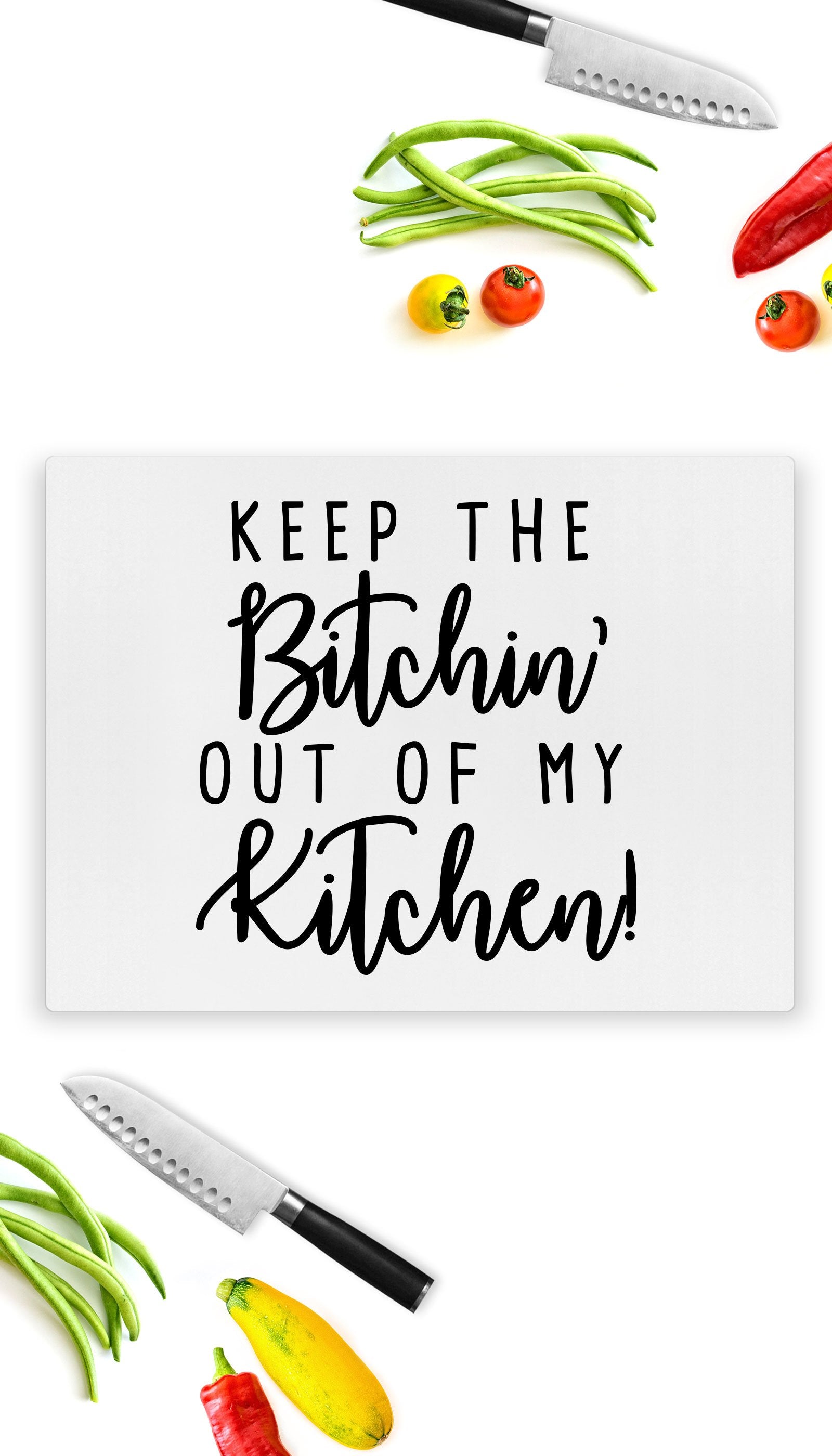Keep The Bitchin Out Of My Kitchen Funny Kitchen Cutting Board Keep The Bitchin Out Of My Kitchen Funny Kitchen Cutting Board