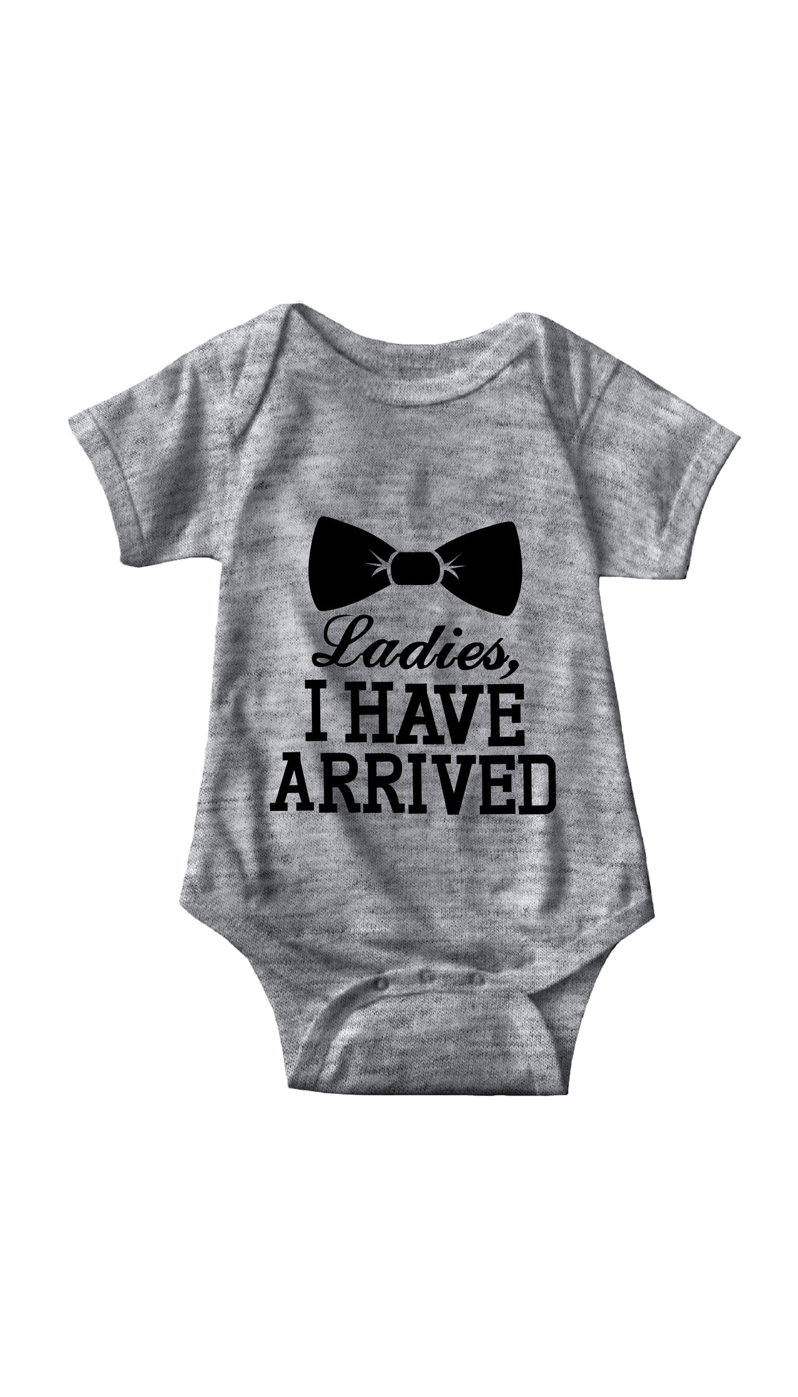 Ladies I Have Arrived Infant Onesie Ladies I Have Arrived Gray Infant Onesie | Sarcastic ME