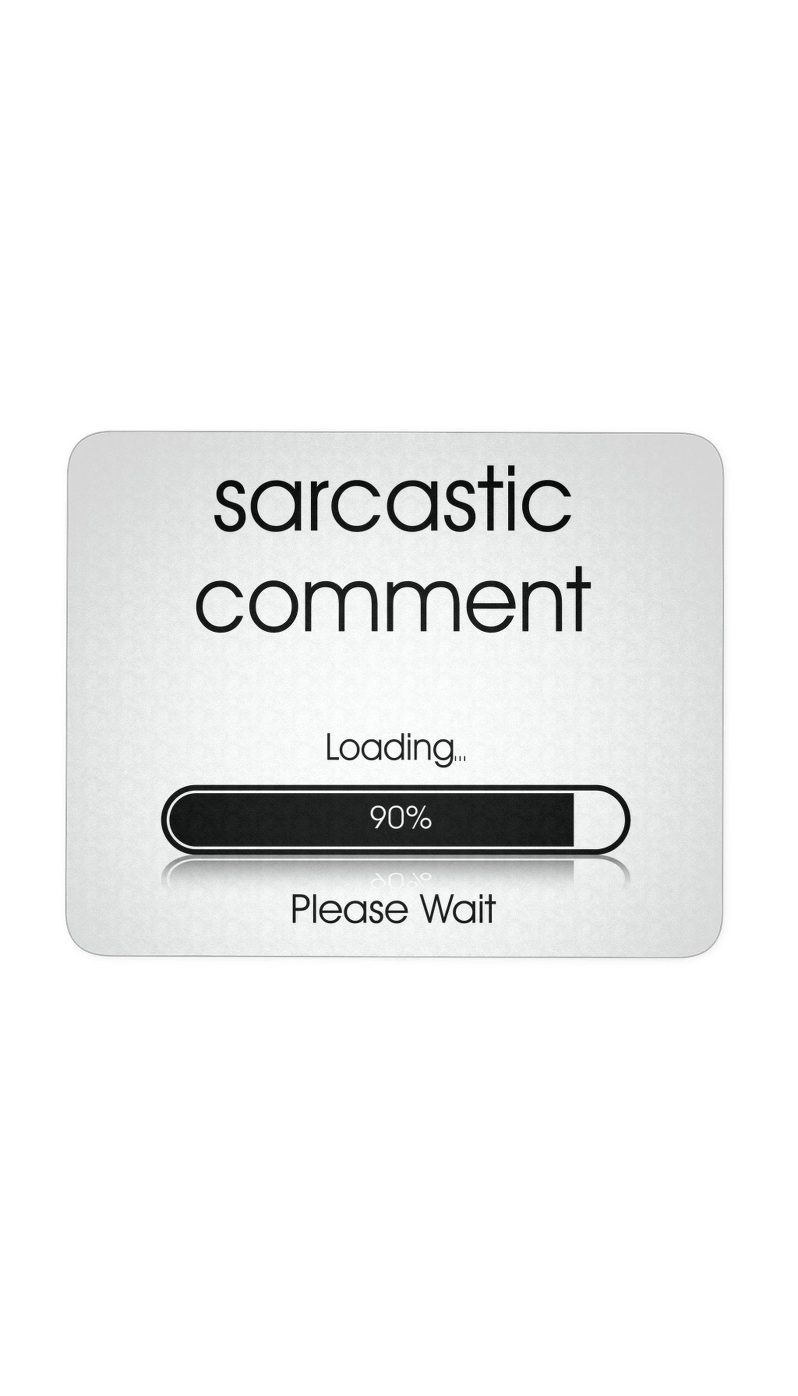 Sarcastic Comment Loading Mouse Pad Sarcastic Comment Loading Please Wait White Mouse Pad | Sarcastic Me