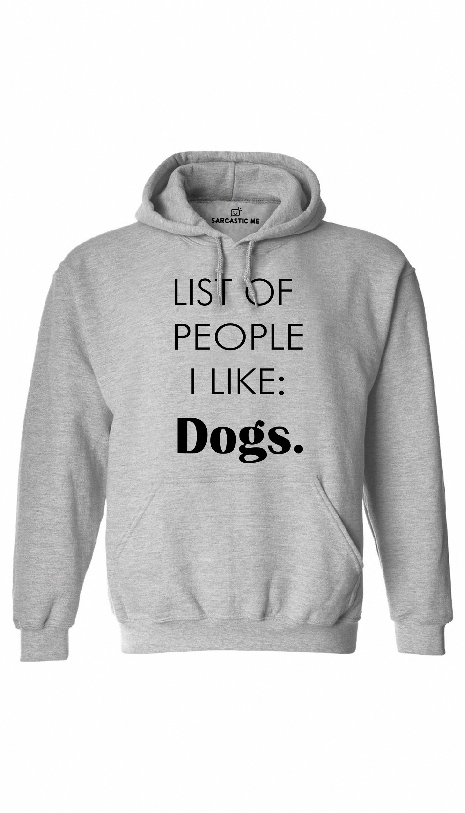 List of People I Like: Dogs Hoodie List of People I Like: Dogs Gray Hoodie | Sarcastic ME