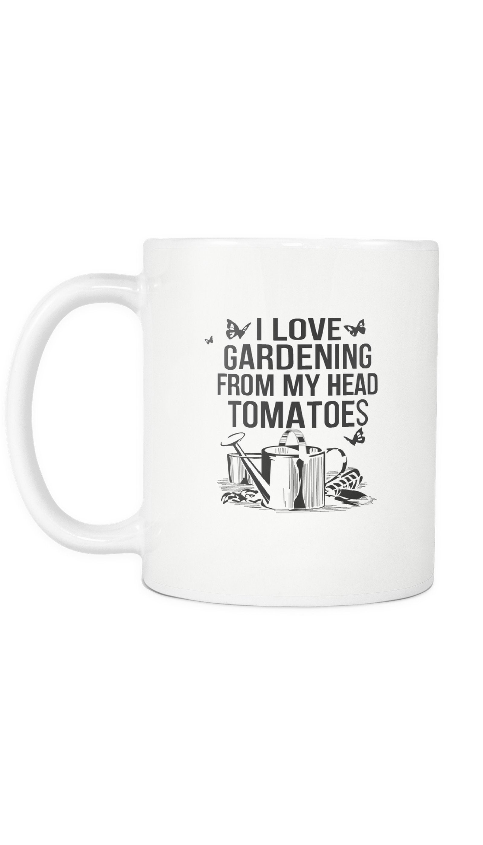 I Love Gardening From My Head Tomatoes Mug I Love Gardening From My Head Tomatoes White Mug | Sarcastic ME