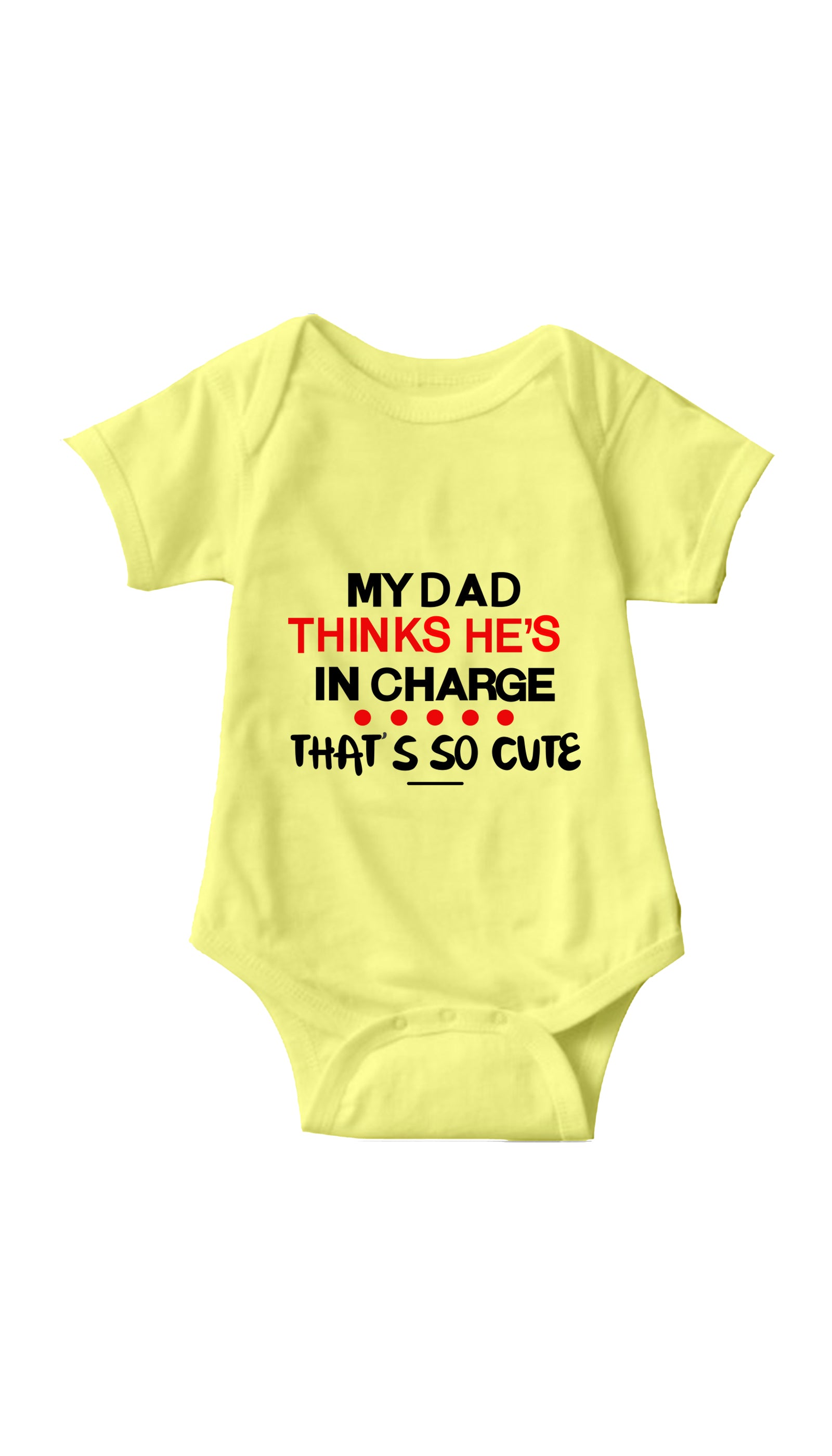 My Dad Thinks He's In Charge Funny Infant Onesie My Dad Thinks He's In Charge Yellow Infant Onesie | Sarcastic ME