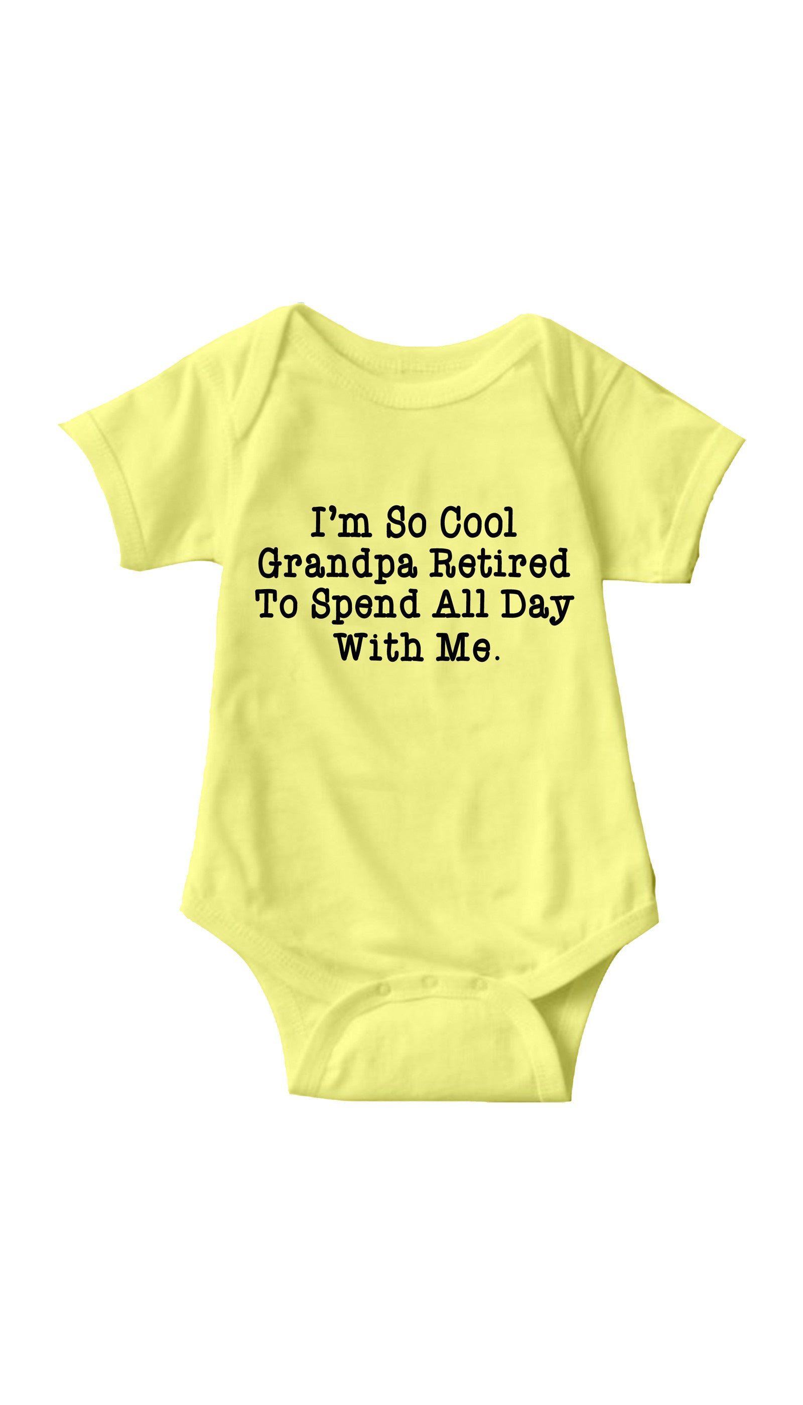 I'm So Cool Grandpa Retired To Spend All Day With Me Funny Infant Onesie I'm So Cool Grandpa Retired Yellow Infant Onesie | Sarcastic ME
