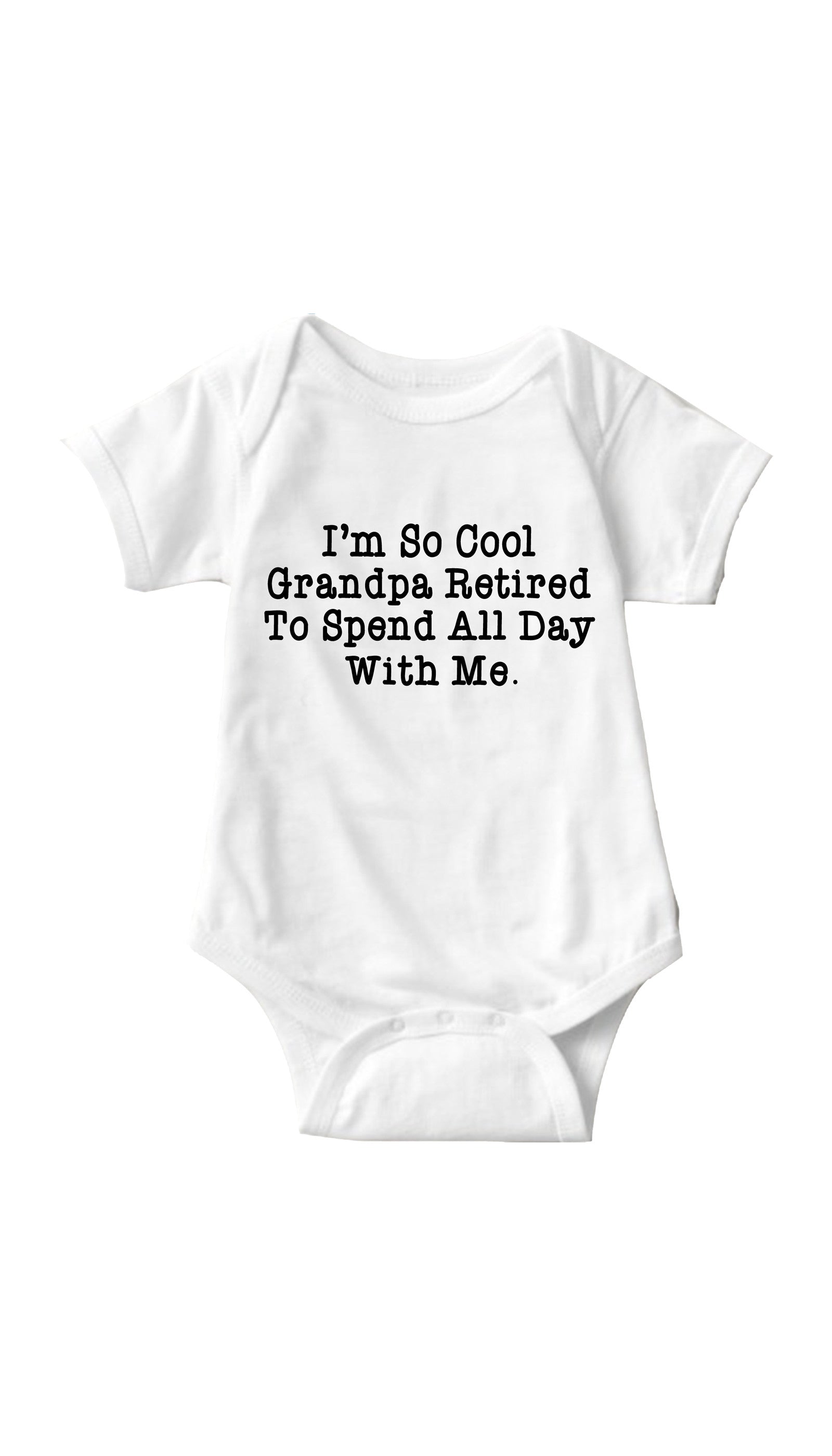 I'm So Cool Grandpa Retired To Spend All Day With Me Funny Infant Onesie I'm So Cool Grandpa Retired White Infant Onesie | Sarcastic ME