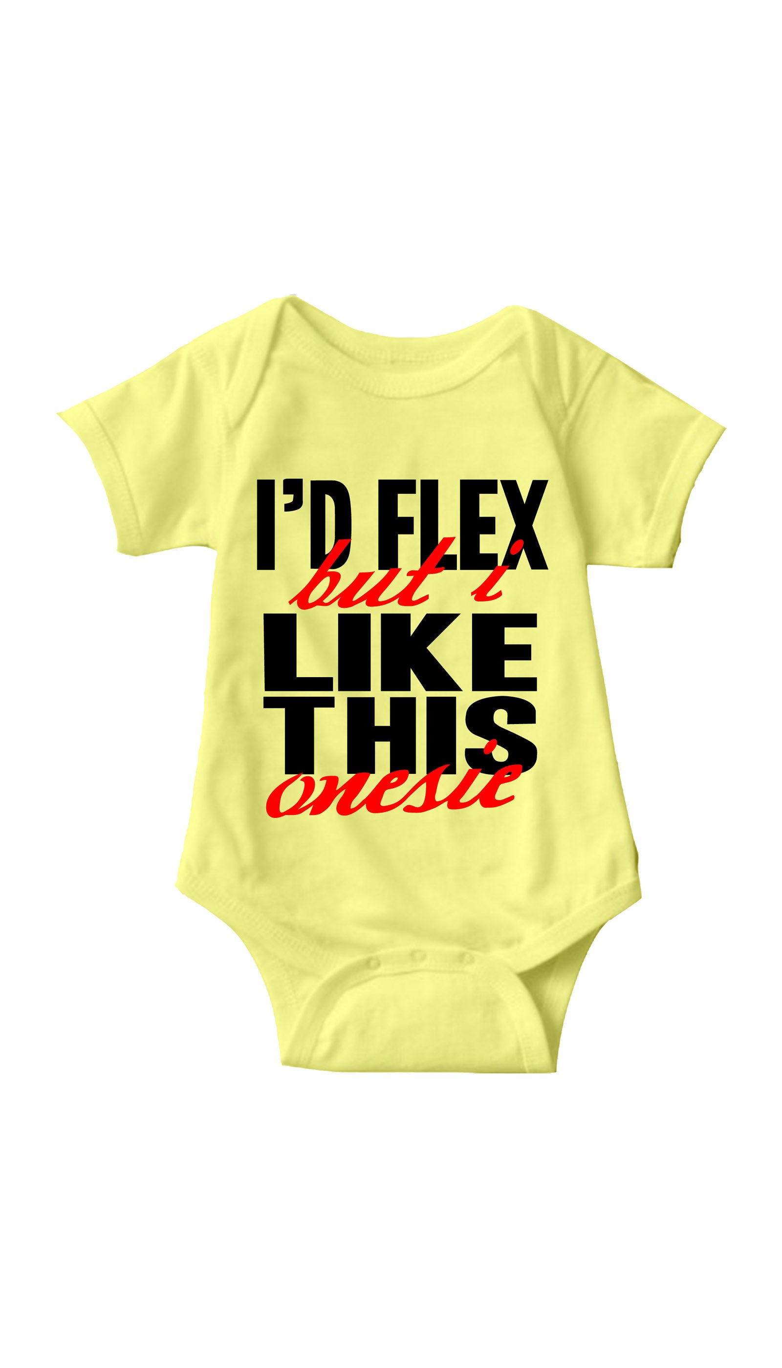 I'd Flex But I Like This Onesie Infant Onesie I'd Flex But I Like This Onesie Yellow Infant Onesie| Sarcastic ME
