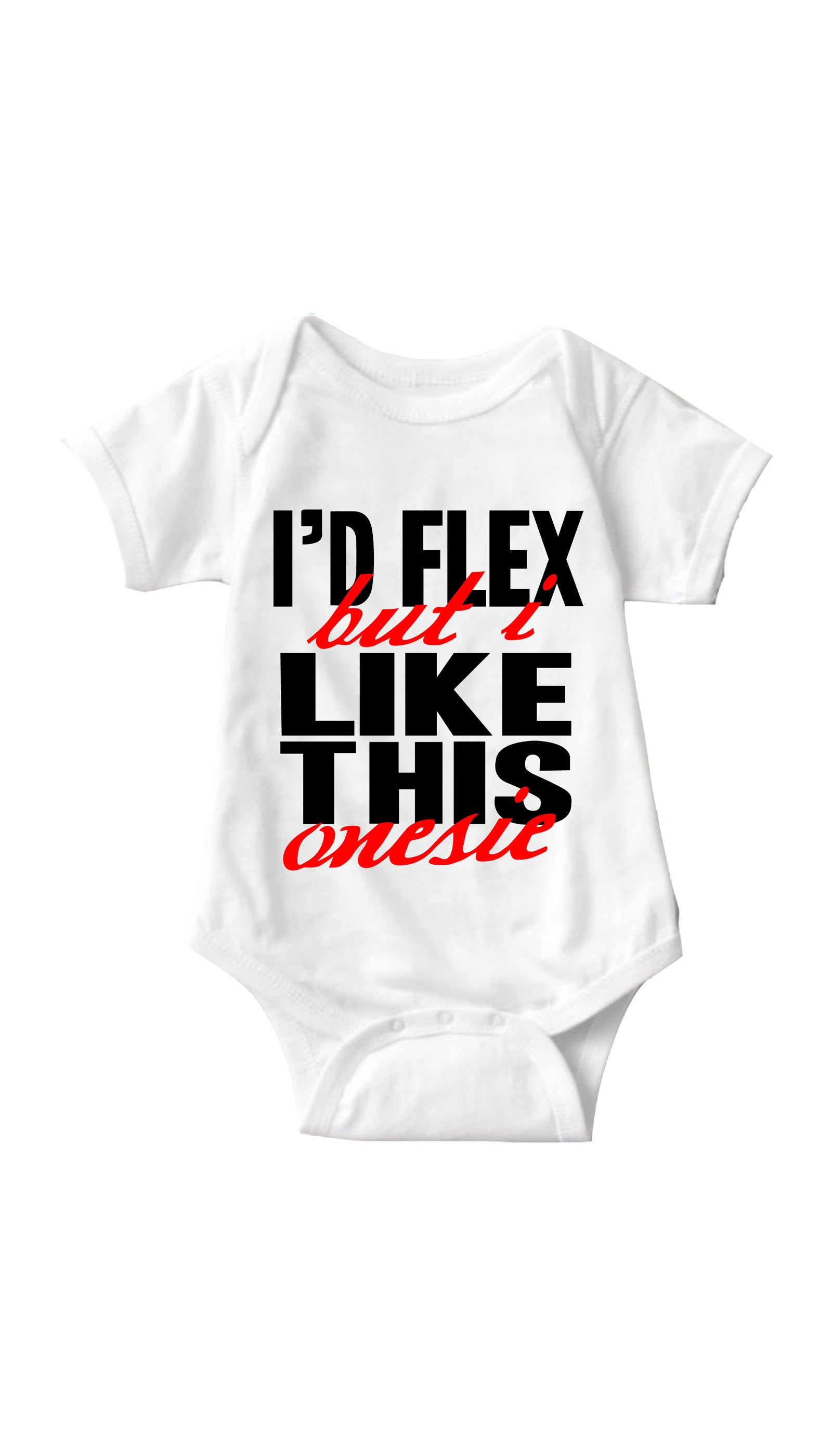 I'd Flex But I Like This Onesie Infant Onesie I'd Flex But I Like This Onesie White Infant Onesie| Sarcastic ME