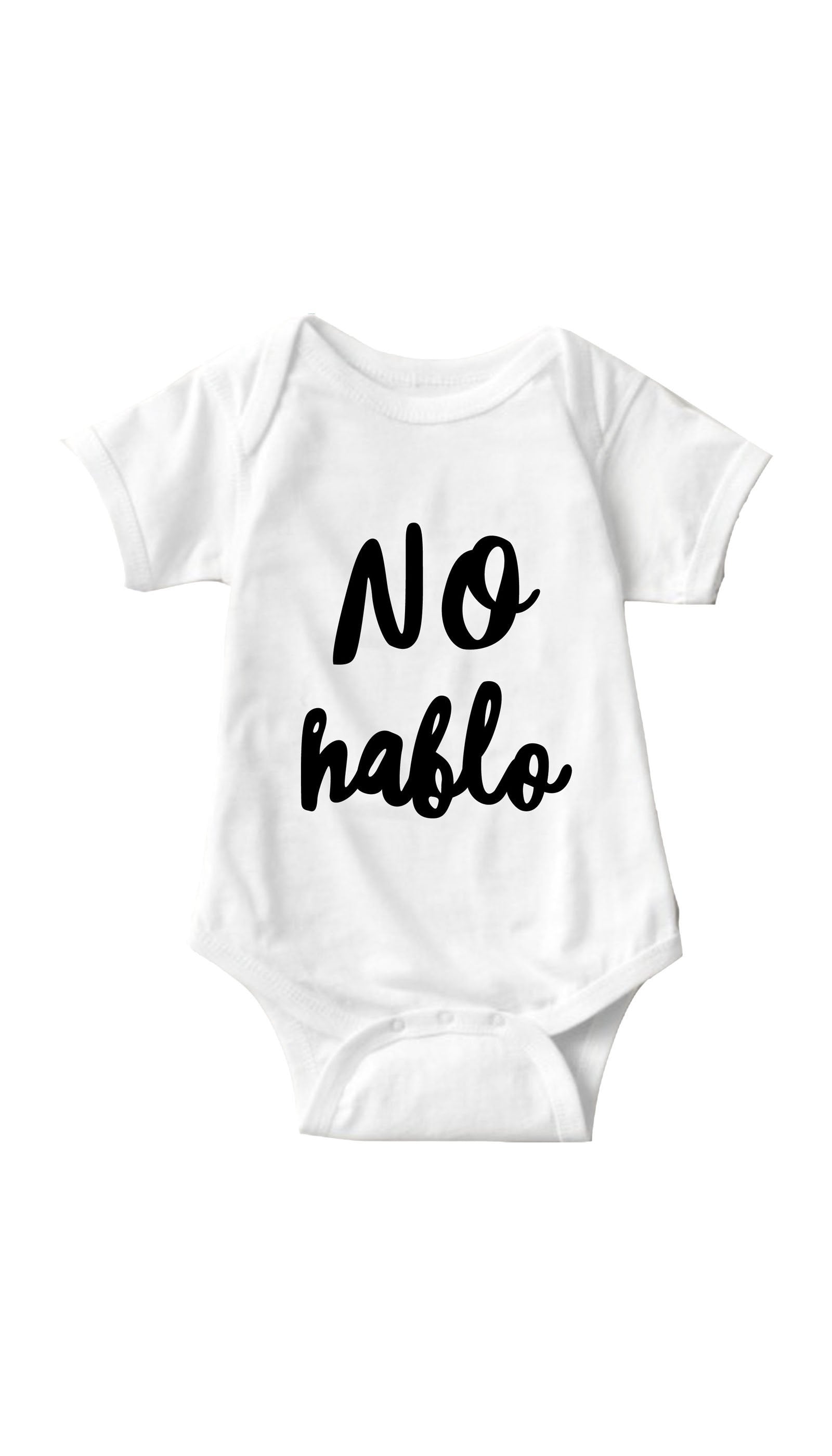 No Hablo Can't Speak Funny Infant Onesie No Hablo White Infant Onesie | Sarcastic ME