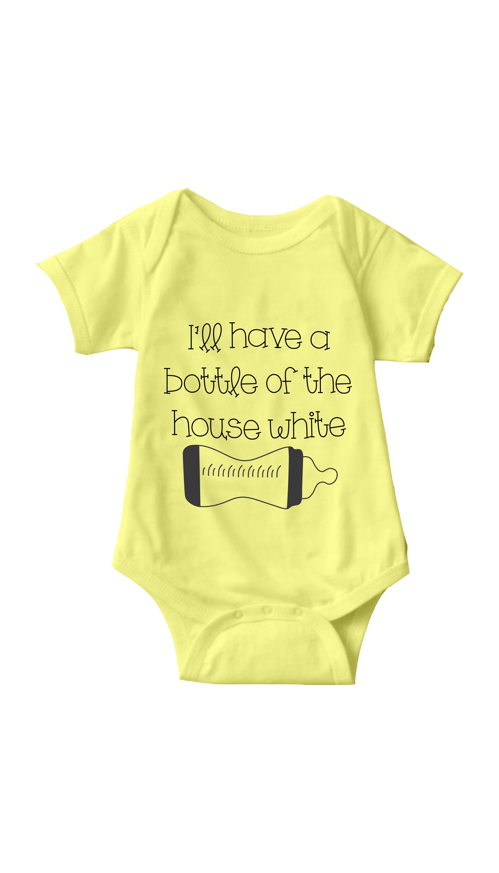 I'll Have A Bottle Of The House White Infant Onesie I'll Have A Bottle Of The House White Yellow Infant Onesie | Sarcastic ME