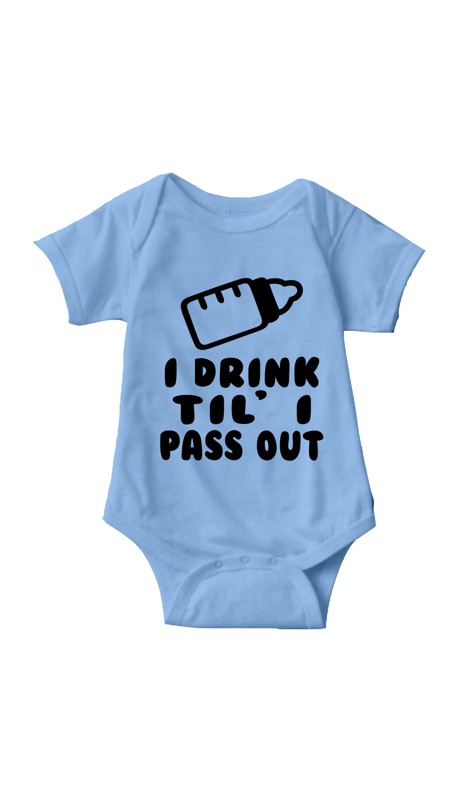 I Drink Til' I Pass Out Infant Onesie I Drink Til' I Pass Out Blue Infant Onesie | Sarcastic ME