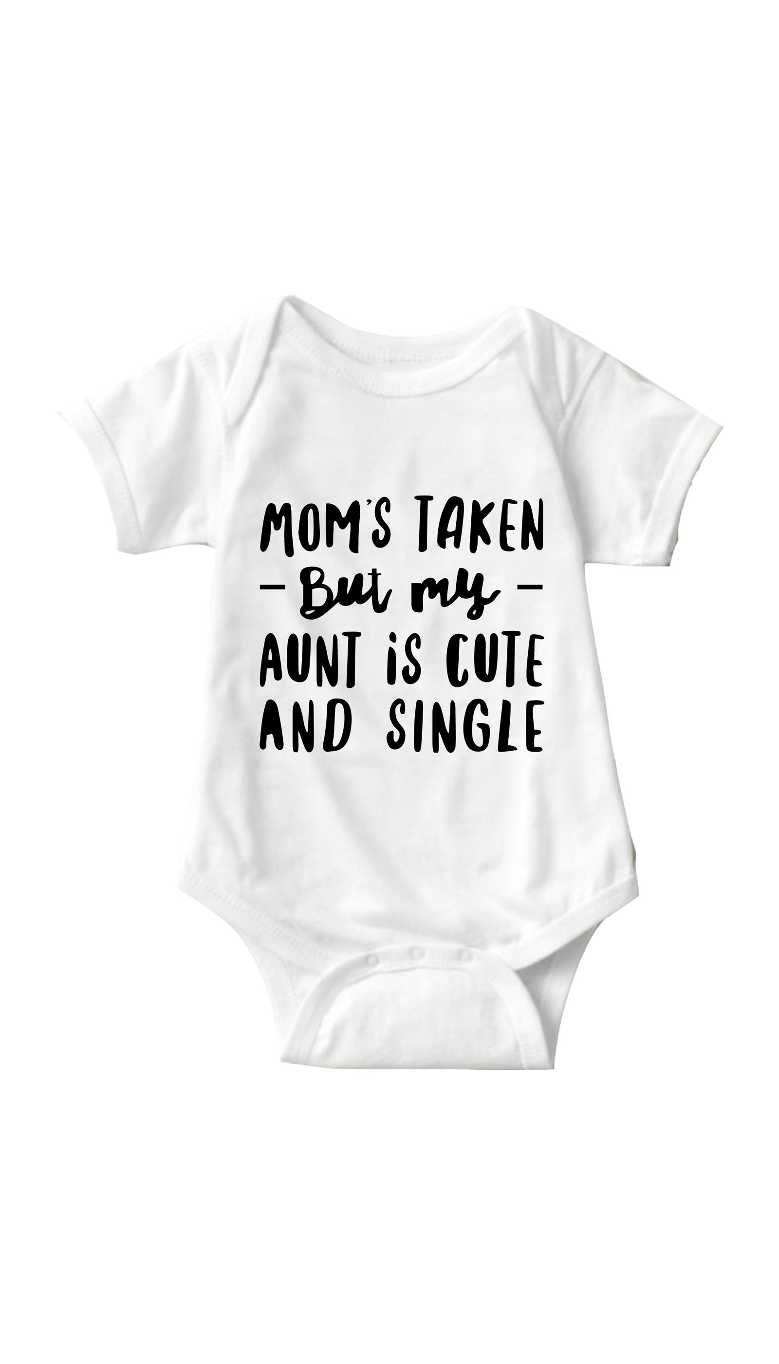 Moms Taken But My Aunt Infant Onesie Moms Taken But My Aunt White Infant Onesie | Sarcastic ME