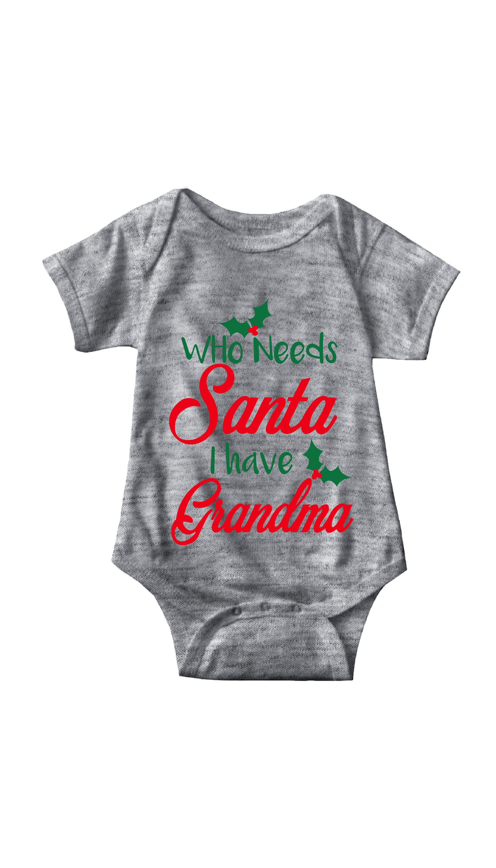 Who Needs Santa I Have Grandma Infant Onesie Who Needs Santa I Have Grandma Gray Infant Onesie | Sarcastic ME