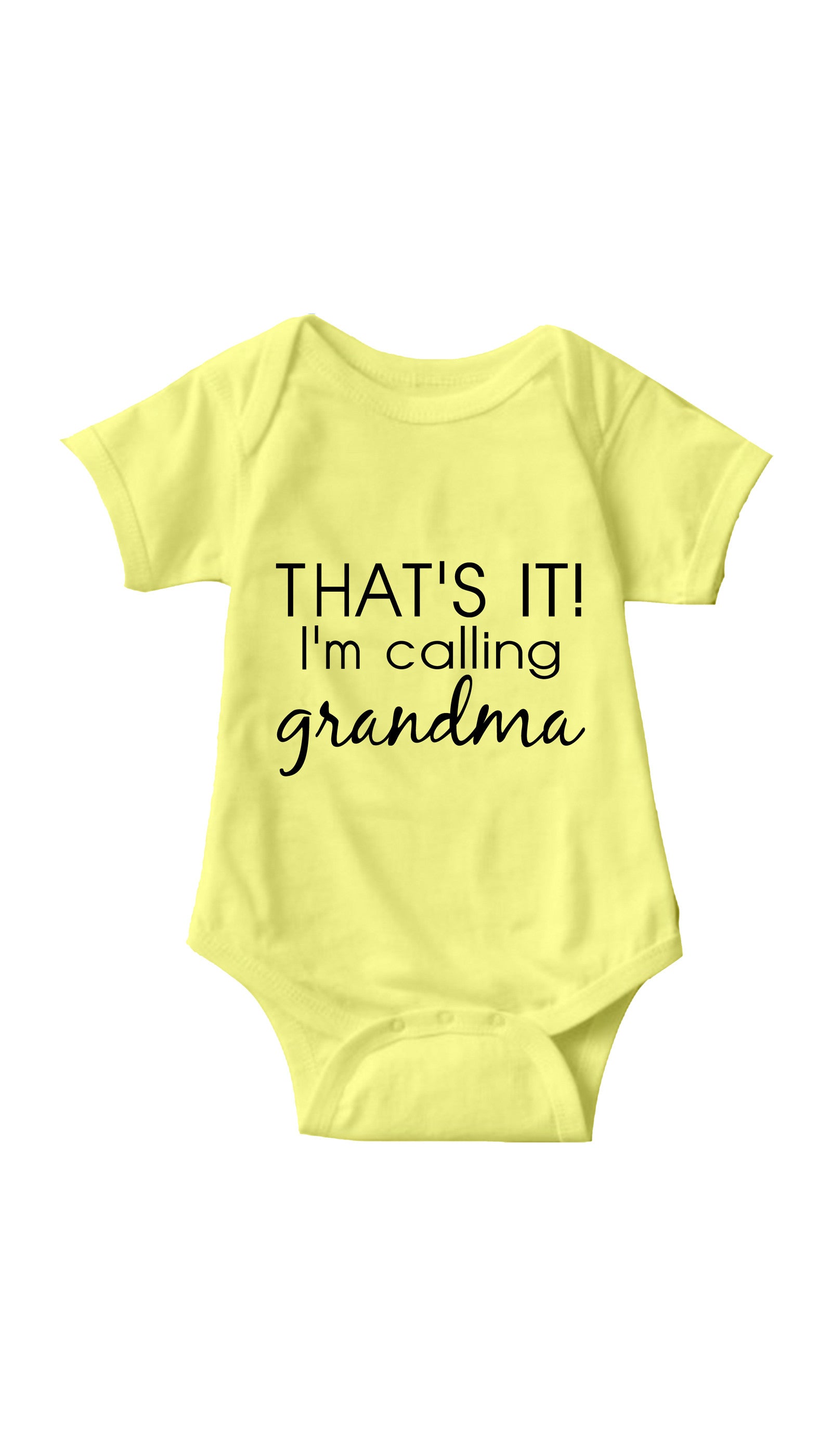 That's It I'm Calling Grandma Infant Onesie That's It I'm Calling Grandma Yellow Infant Onesie | Sarcastic ME