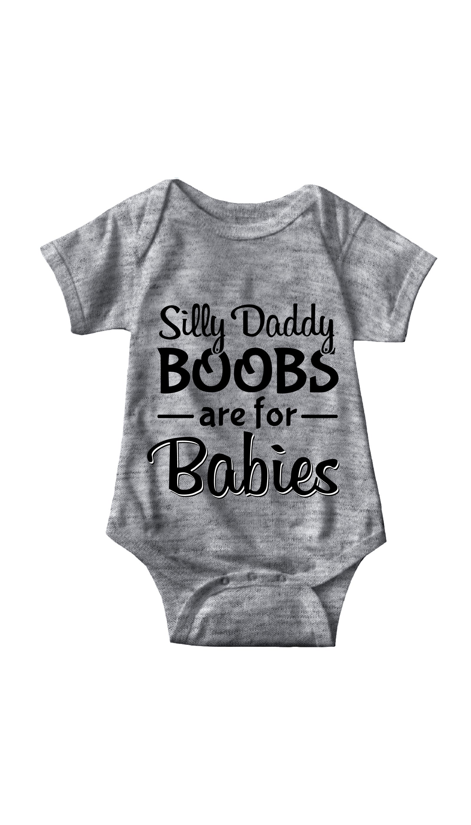 Silly Daddy Boobs Are For Babies White Infant Onesie Silly Daddy Boobs Are For Babies Gray Infant Onesie | Sarcastic ME