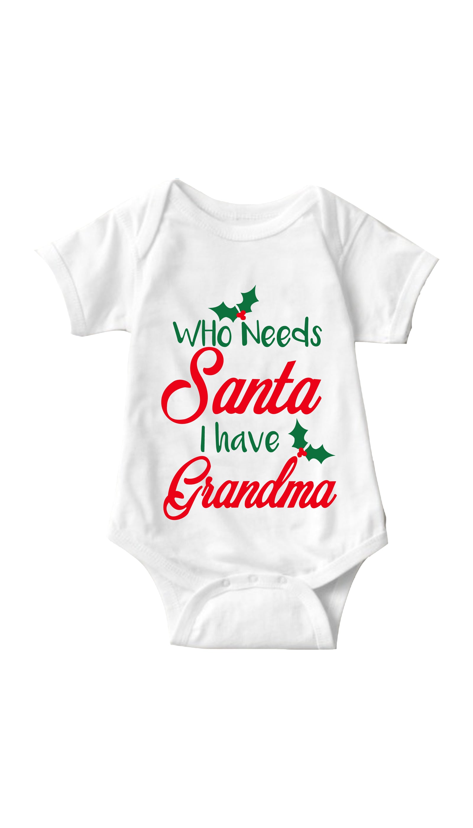 Who Needs Santa I Have Grandma Infant Onesie Who Needs Santa I Have Grandma White Infant Onesie | Sarcastic ME