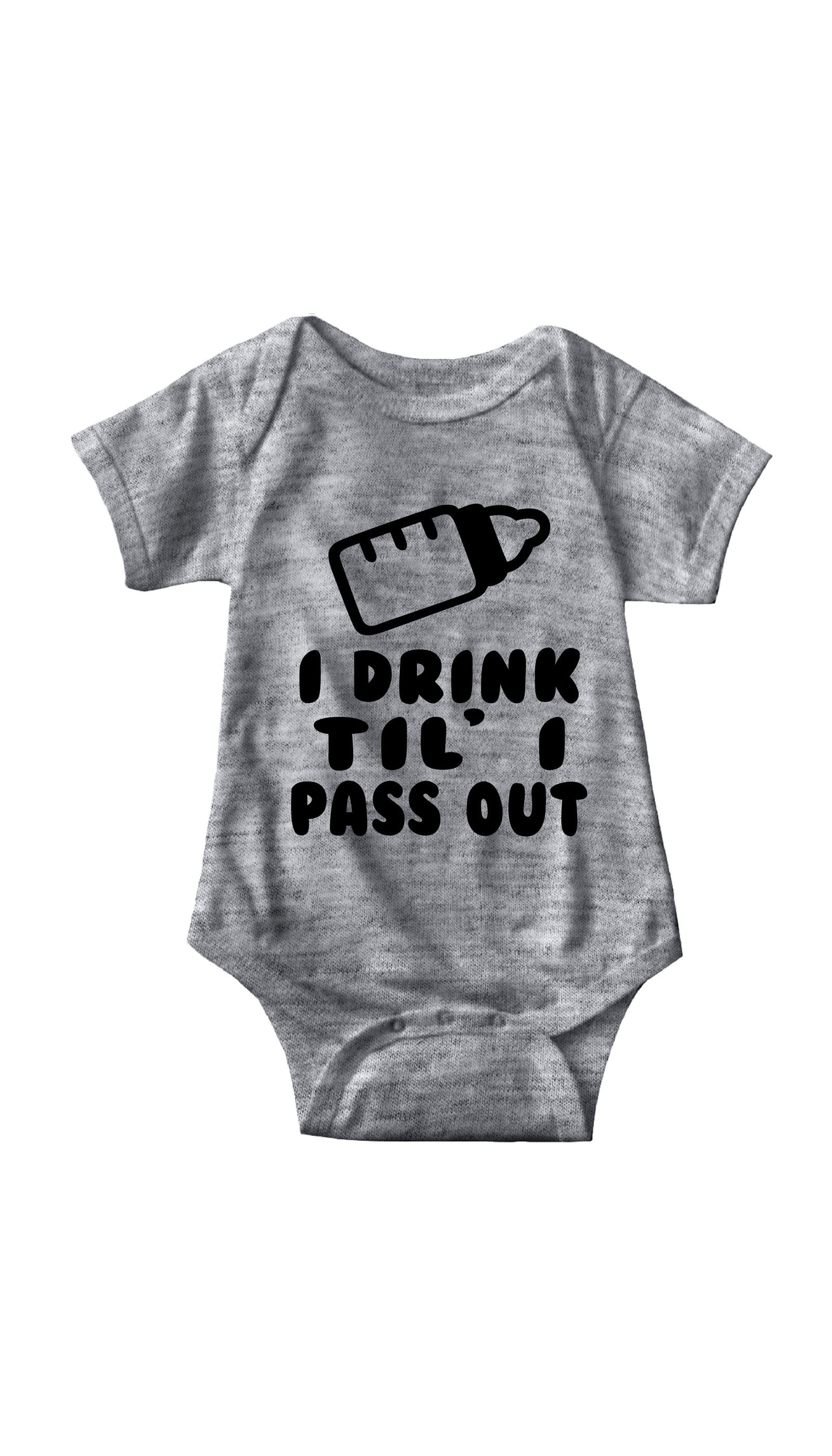 I Drink Til' I Pass Out Infant Onesie I Drink Til' I Pass Out Gray Infant Onesie | Sarcastic ME