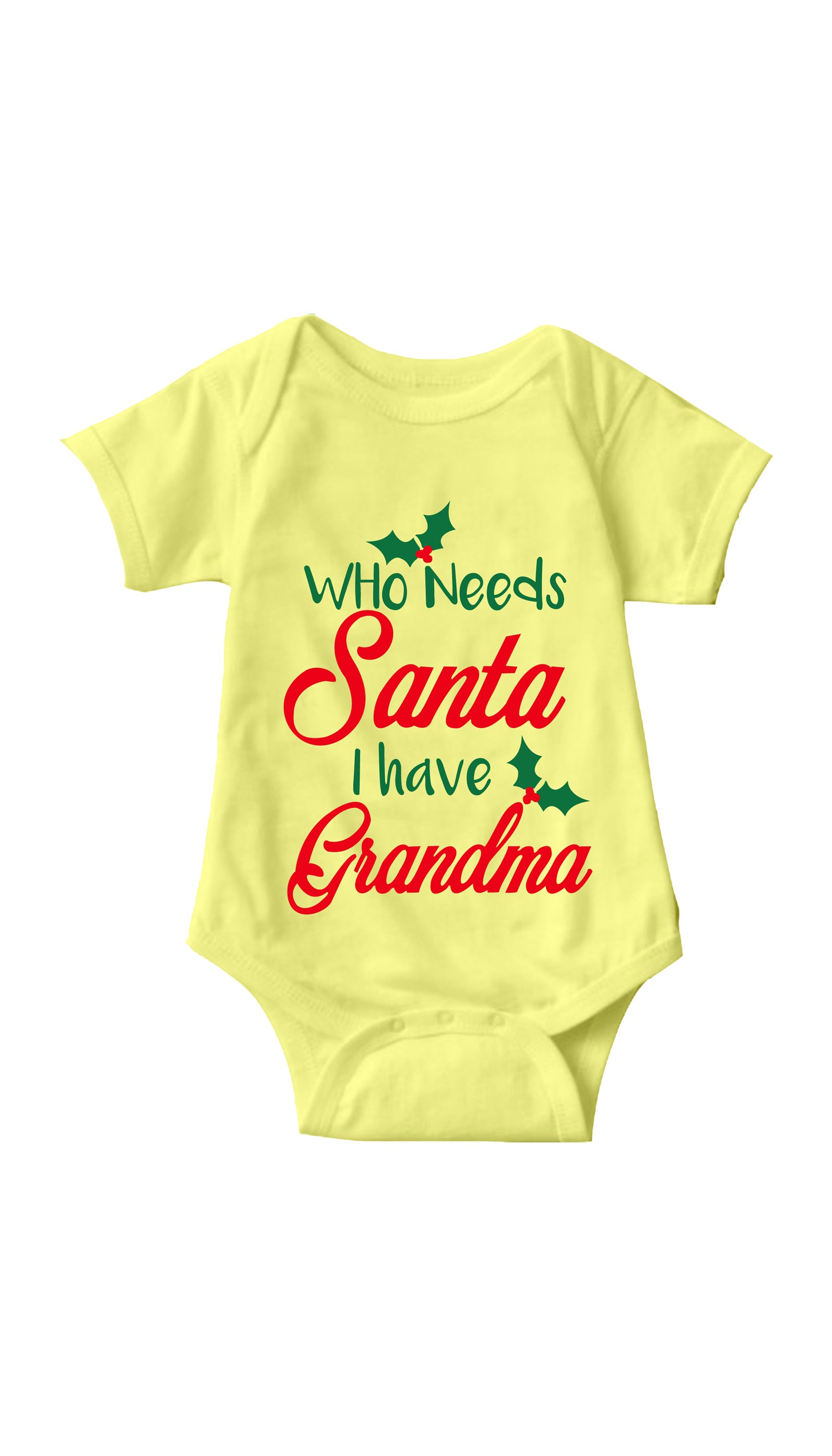 Who Needs Santa I Have Grandma Infant Onesie Who Needs Santa I Have Grandma Yellow Infant Onesie | Sarcastic ME