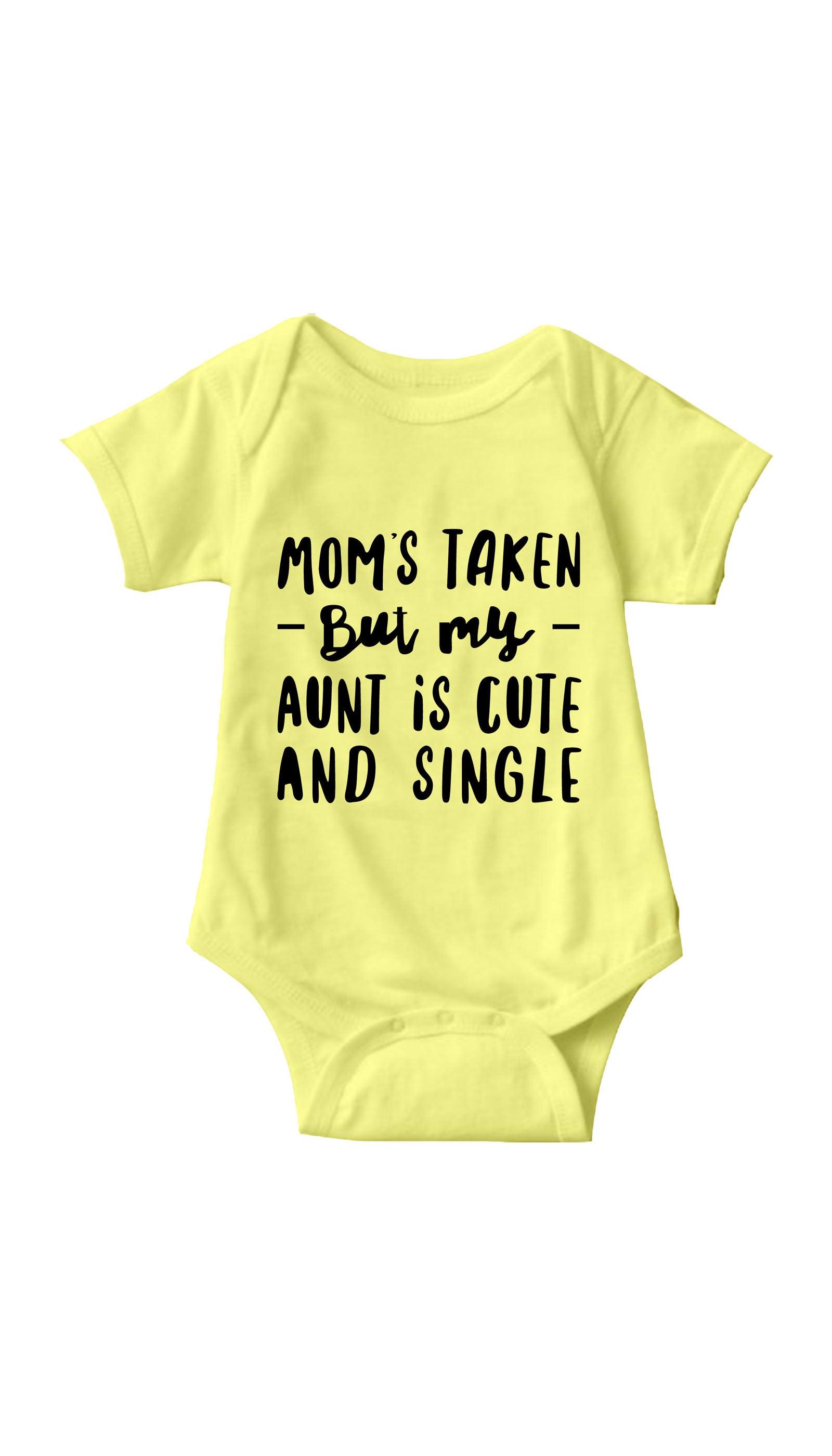 Moms Taken But My Aunt Infant Onesie Moms Taken But My Aunt Yellow Infant Onesie | Sarcastic ME