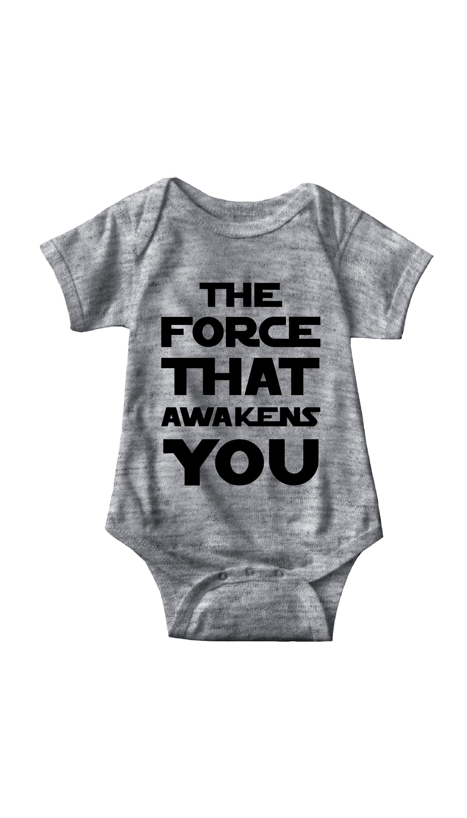 The Force That Awakens You Infant Onesie The Force That Awakens You Gray Infant Onesie | Sarcastic ME
