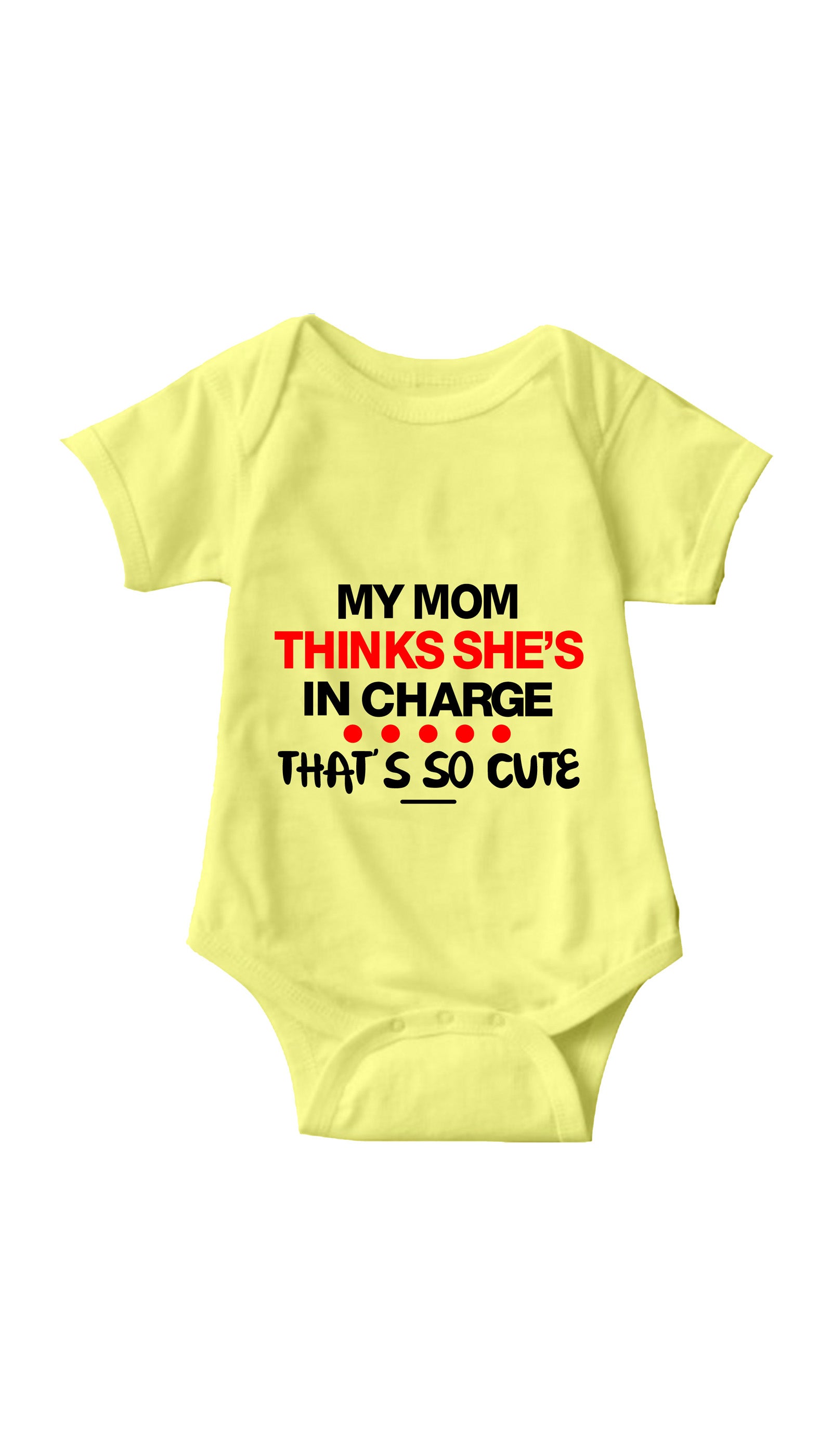 My Mom Thinks She's In Charge Funny Infant Onesie My Mom Thinks She's In Charge Yellow Infant Onesie | Sarcastic ME
