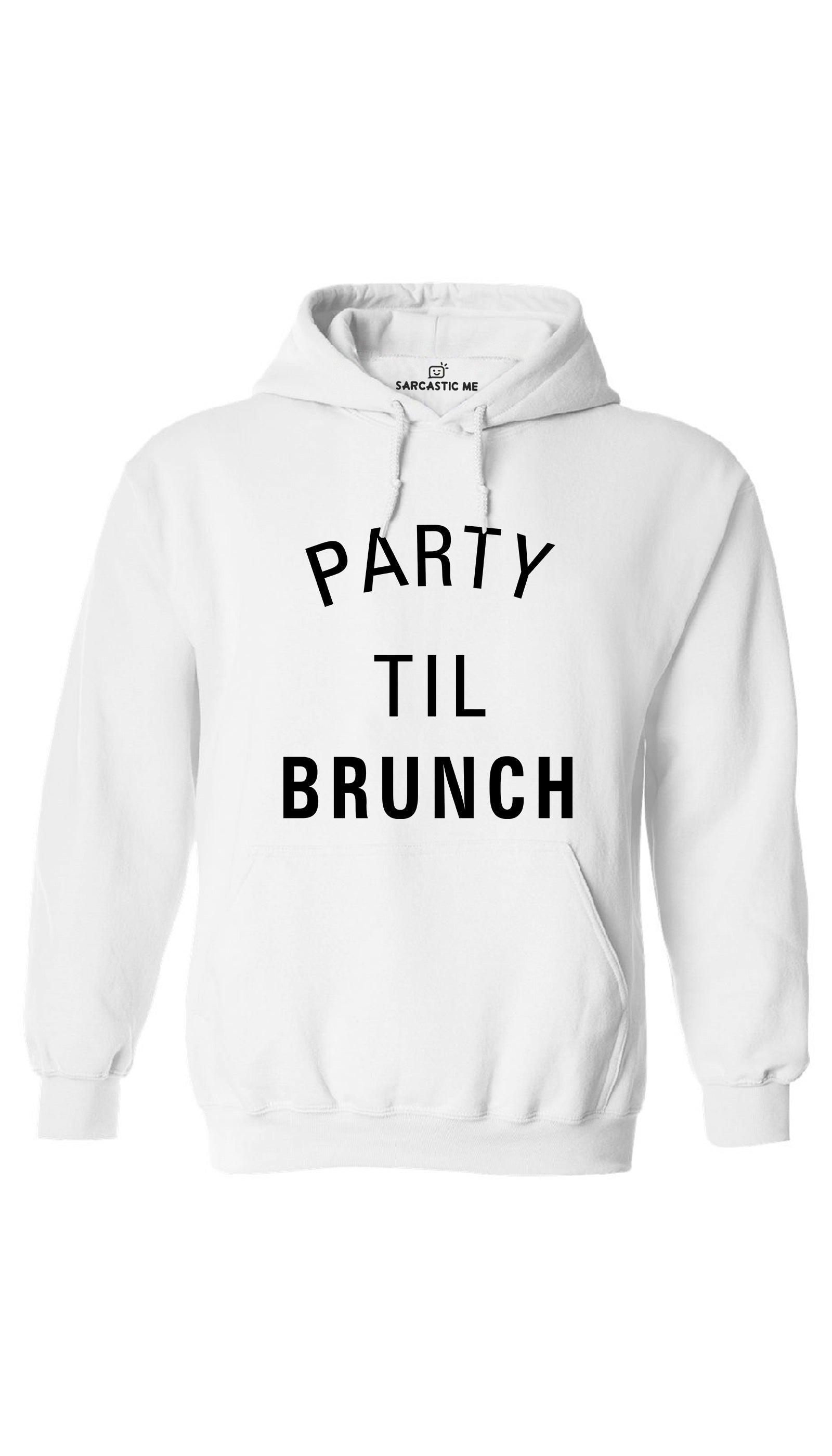 Party Til Brunch Hoodie Party Til Brunch White Hoodie | Sarcastic ME