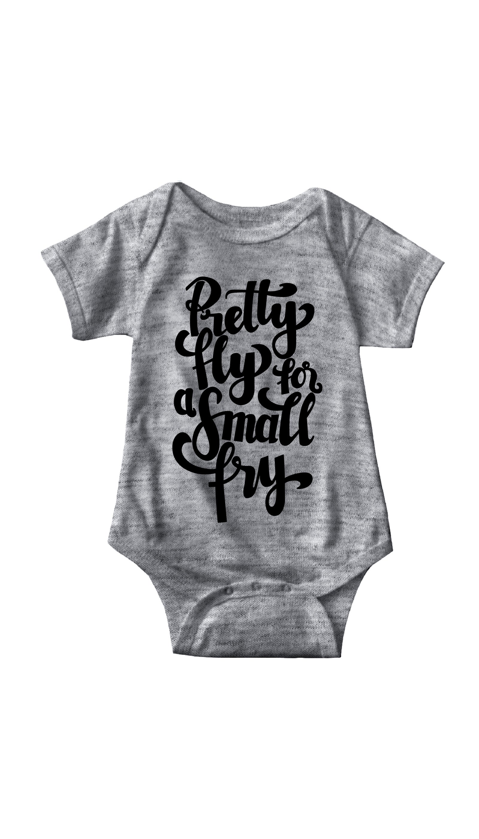 Pretty Fly For A Small Fry Funny Infant Onesie Pretty Fly For A Small Fry Gray Infant Onesie | Sarcastic ME