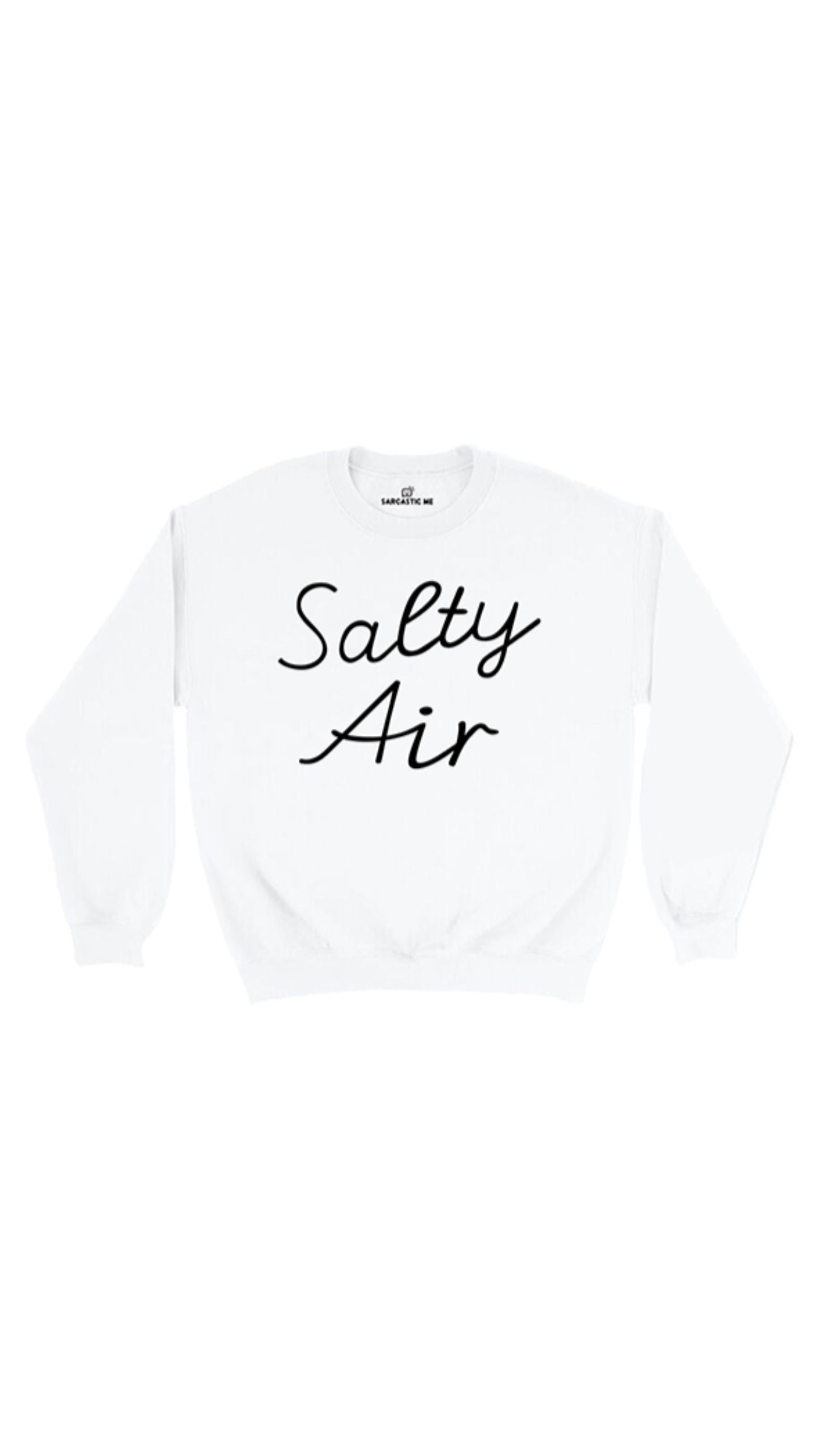 Salty Air Sweatshirt Salty Air White Unisex Pullover Sweatshirt | Sarcastic Me