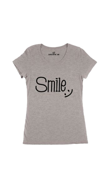 Smile Women's T-Shirt Smile Gray Women's T-Shirt | Sarcastic Me