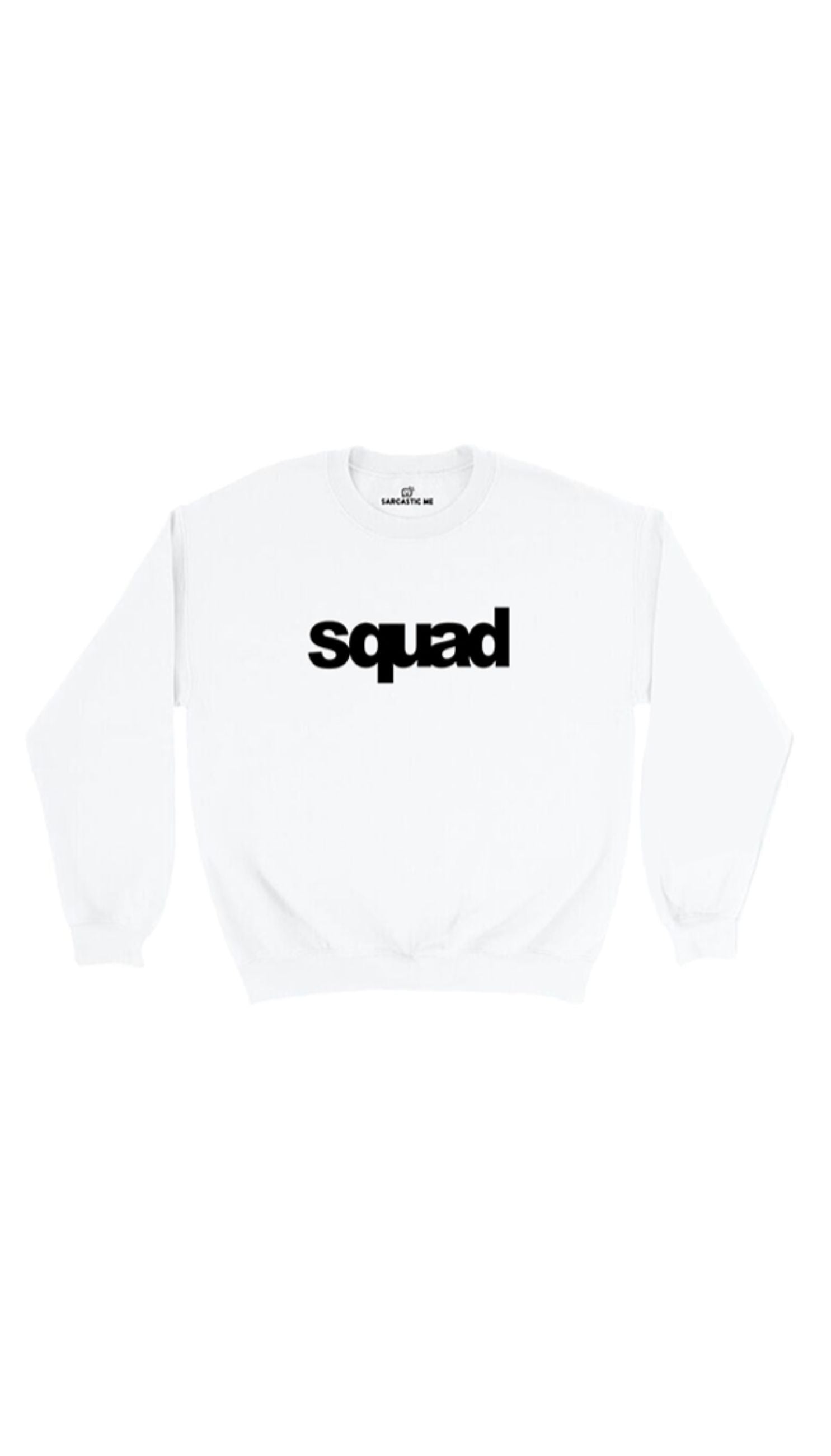 Squad Sweatshirt Squad White Unisex Pullover Sweatshirt | Sarcastic Me
