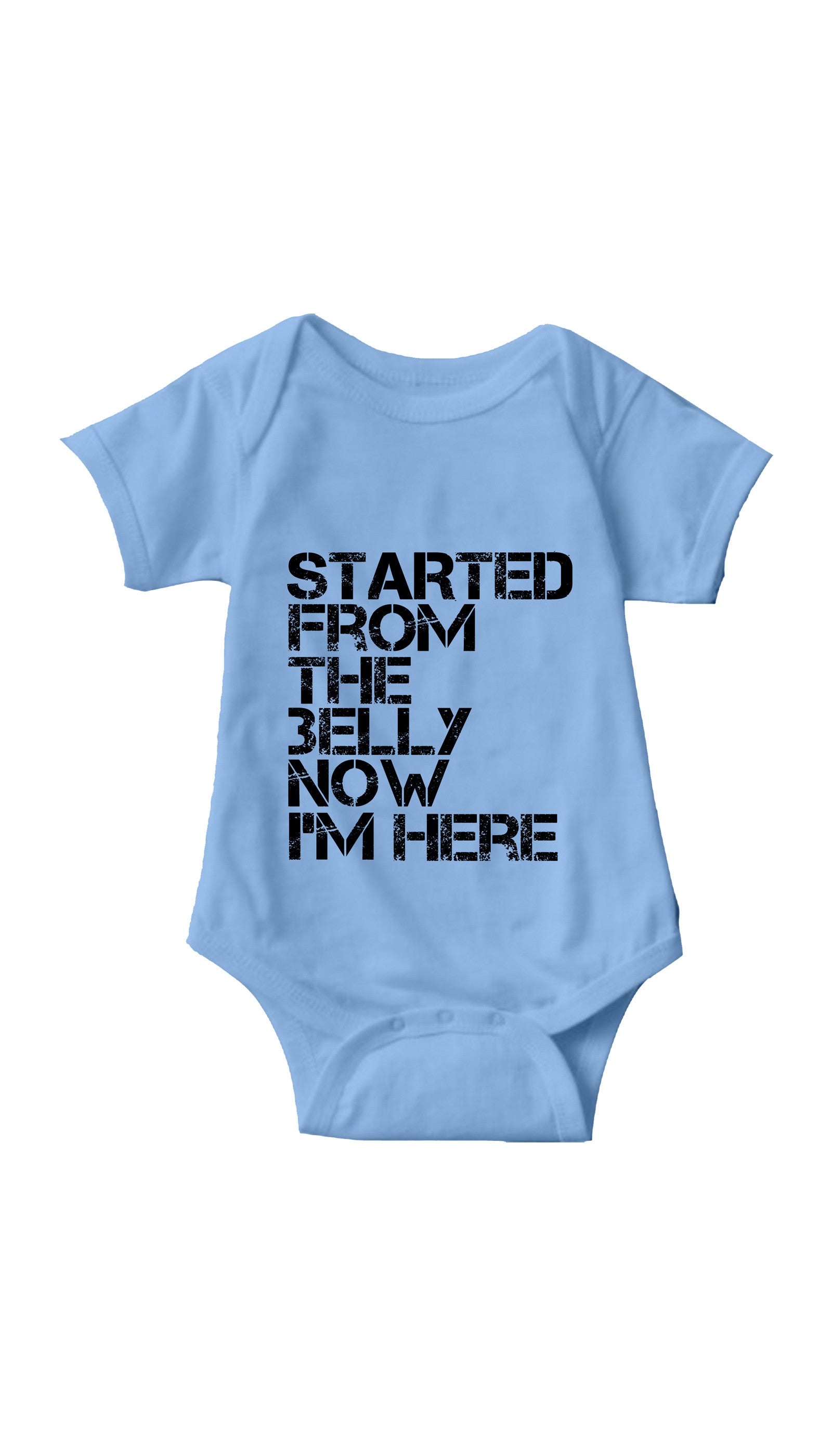 Started From The Belly Now I'm Here Funny Infant Onesie Started From The Belly Light Blue Infant Onesie | Sarcastic ME