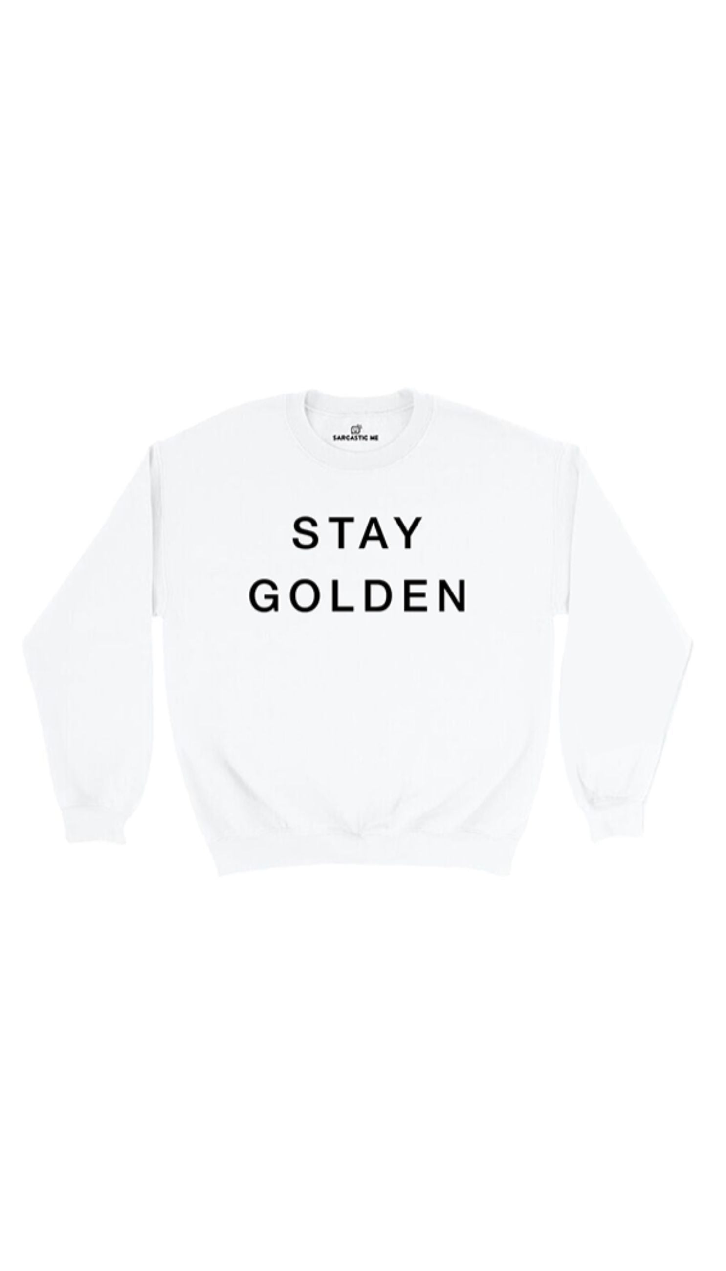 Stay Golden Sweatshirt Stay Golden White Unisex Pullover Sweatshirt | Sarcastic Me