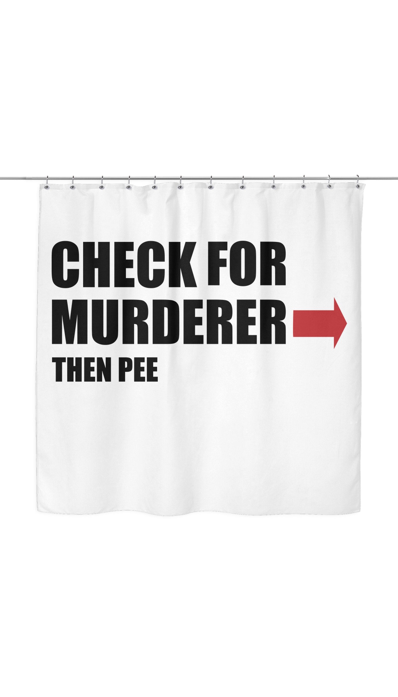 Check For Murderer, Then Pee Shower Curtain Check For Murderer, Then Pee Shower Curtain