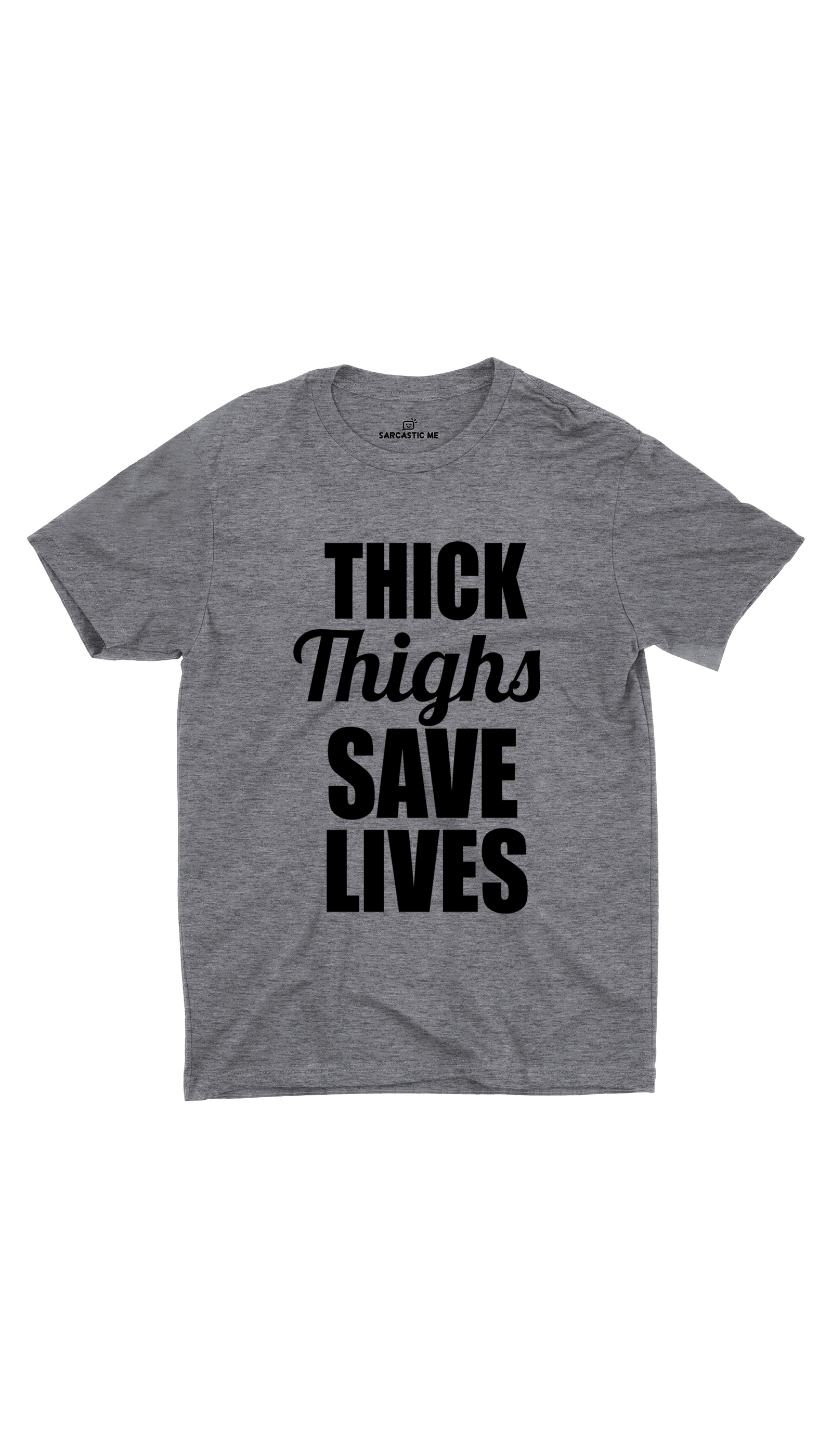 Thick Thighs Save Lives Unisex T-shirt Thick Thighs Save Lives Gray Unisex T-shirt | Sarcastic ME