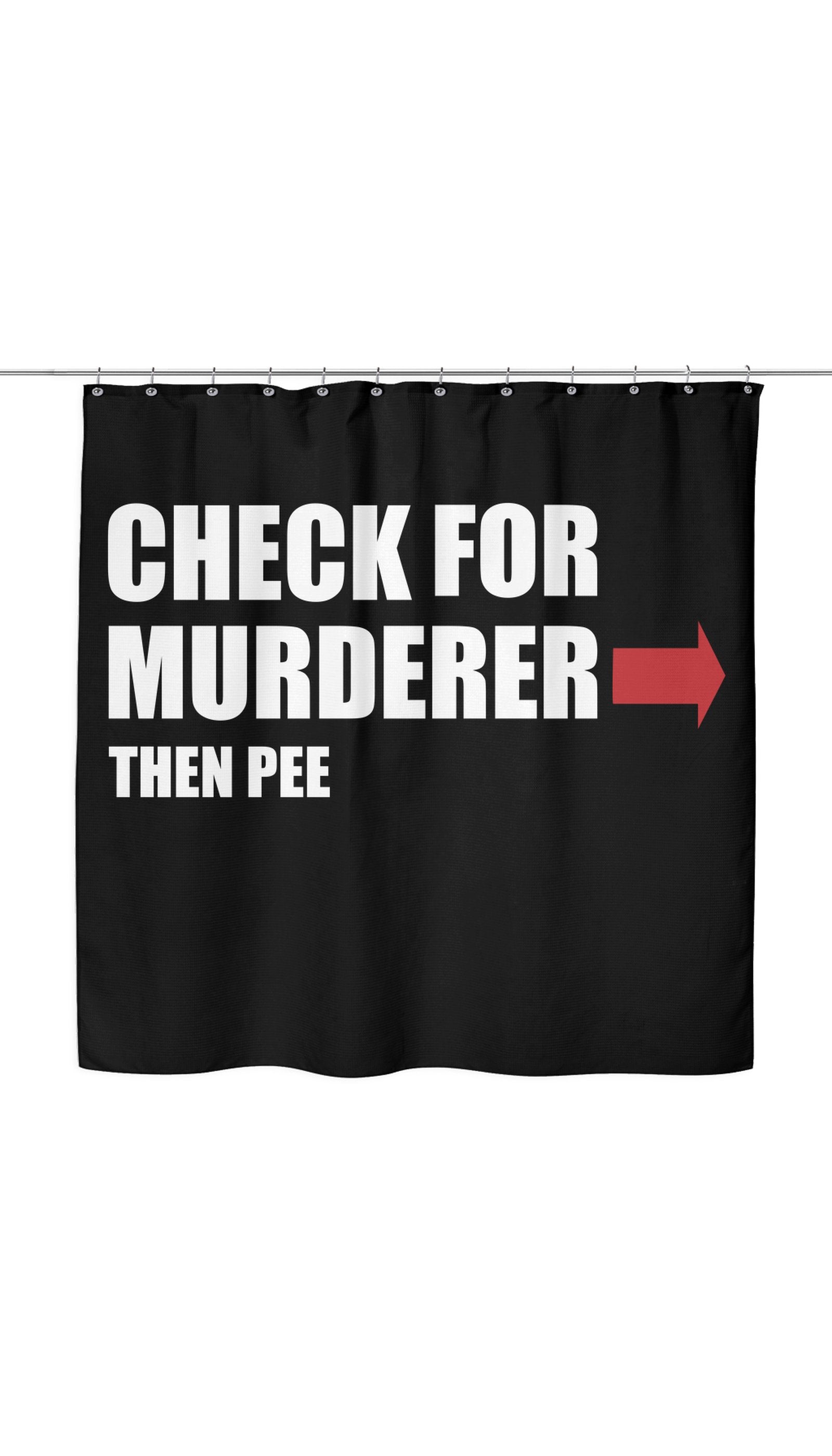Check For Murderer, Then Pee Shower Curtain Check For Murderer, Then Pee Shower Curtain
