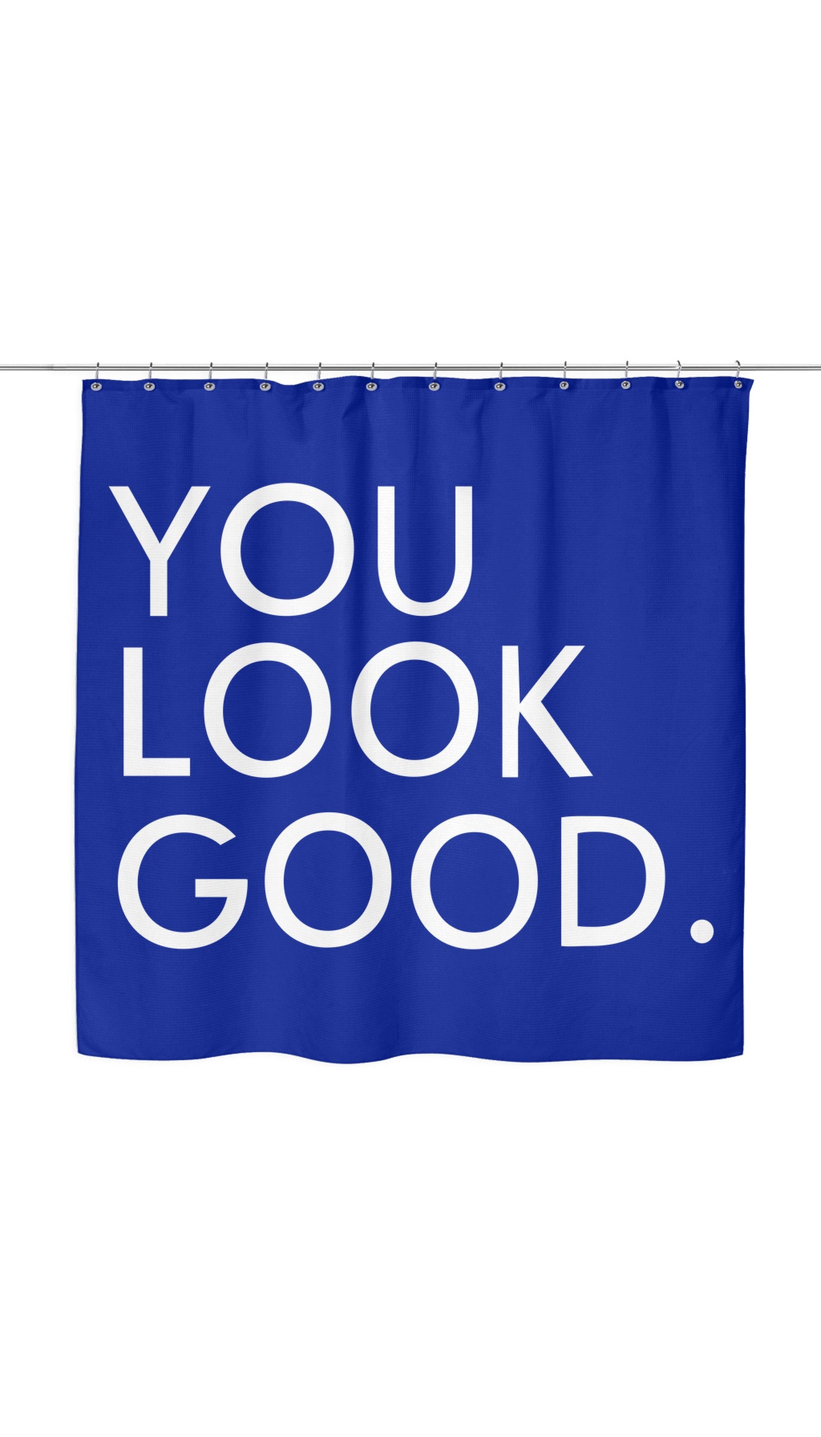 You Look Good Sarcastic Shower Curtain You Look Good Shower Curtain