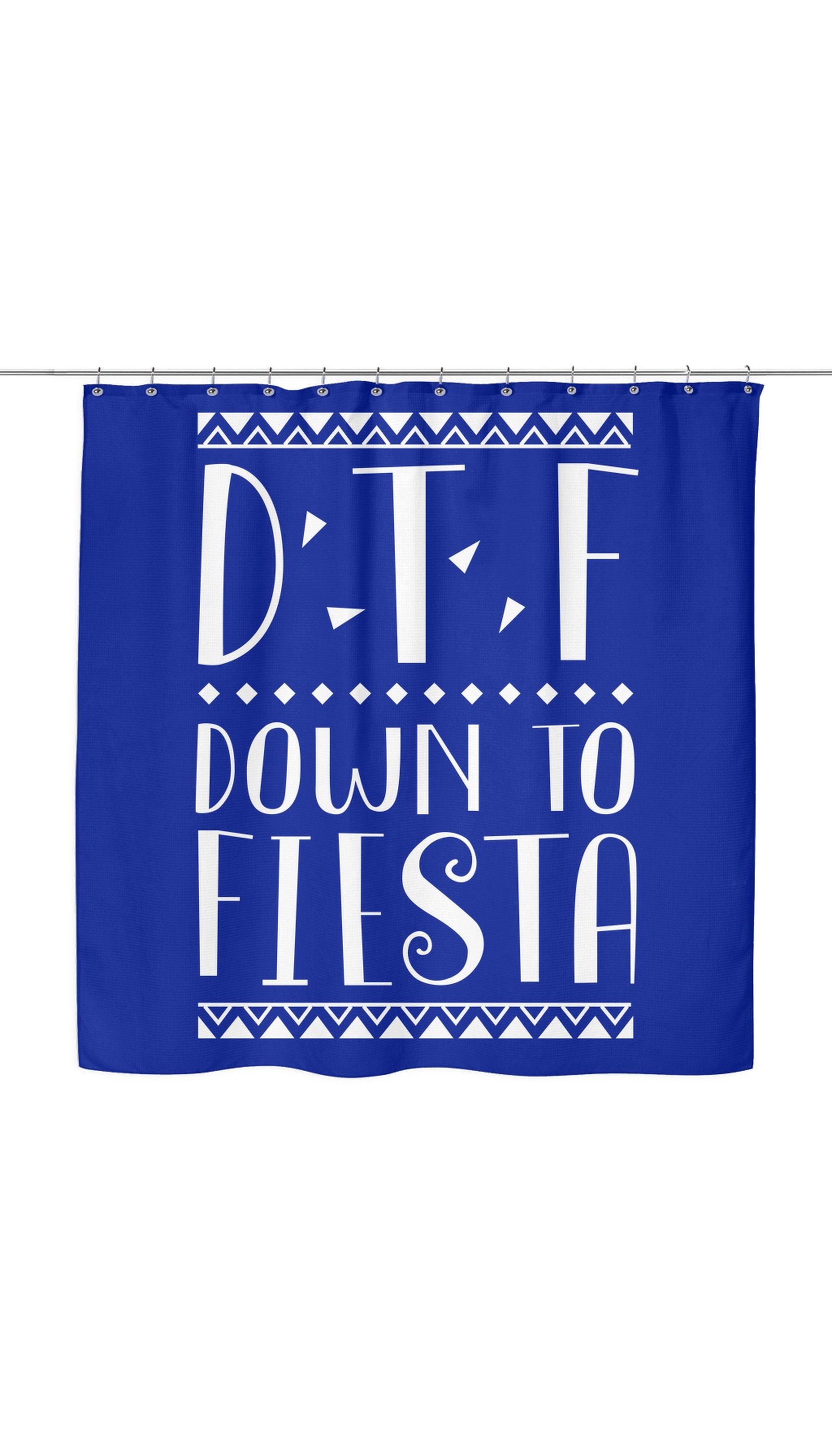 DTF Down To Fiesta Funny Shower Curtain DTF Down To Fiesta Shower Curtain