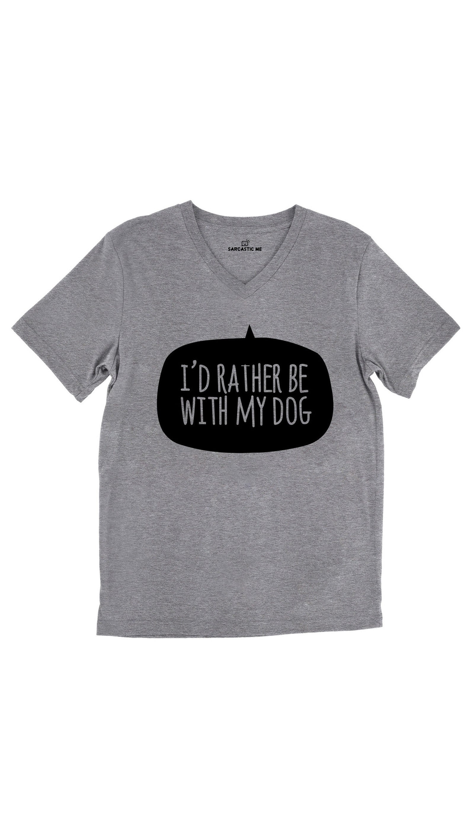 I'd Rather Be With My Dog Unisex V-Neck Tee I'd Rather Be With My Dog Tri-Blend Gray Unisex V-Neck Tee | Sarcastic Me