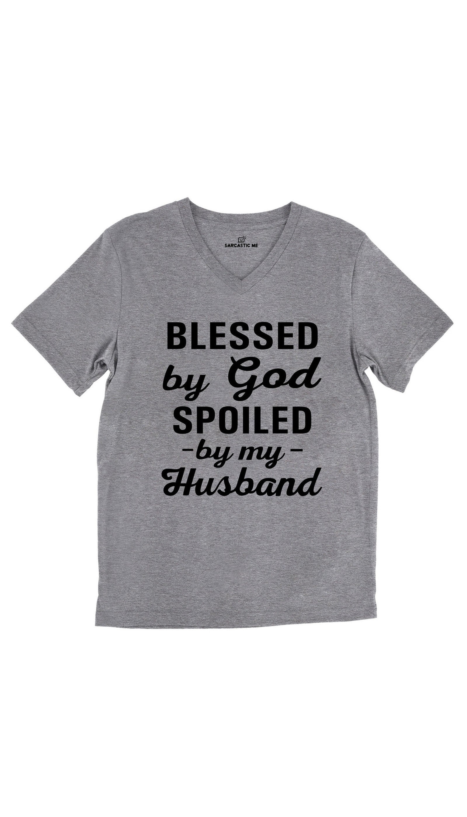 Blessed By God Spoiled By My Husband Unisex V-Neck Tee Blessed By God Spoiled By My Husband Tri-Blend Gray Unisex Tee | Sarcastic Me