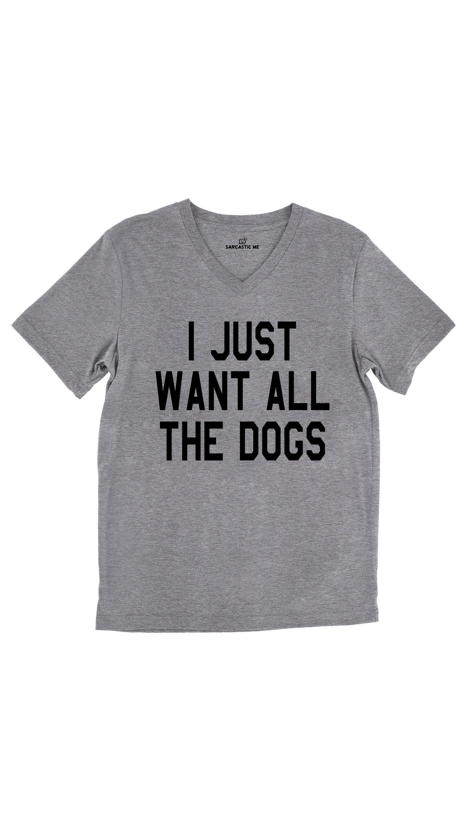 I Just Want All The Dogs Unisex V-Neck Tee I Just Want All The Dogs Tri-Blend Gray Unisex V-Neck Tee | Sarcastic Me