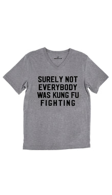 Surely Not Everybody Was Kung Fu Fighting Unisex V-Neck Tee
