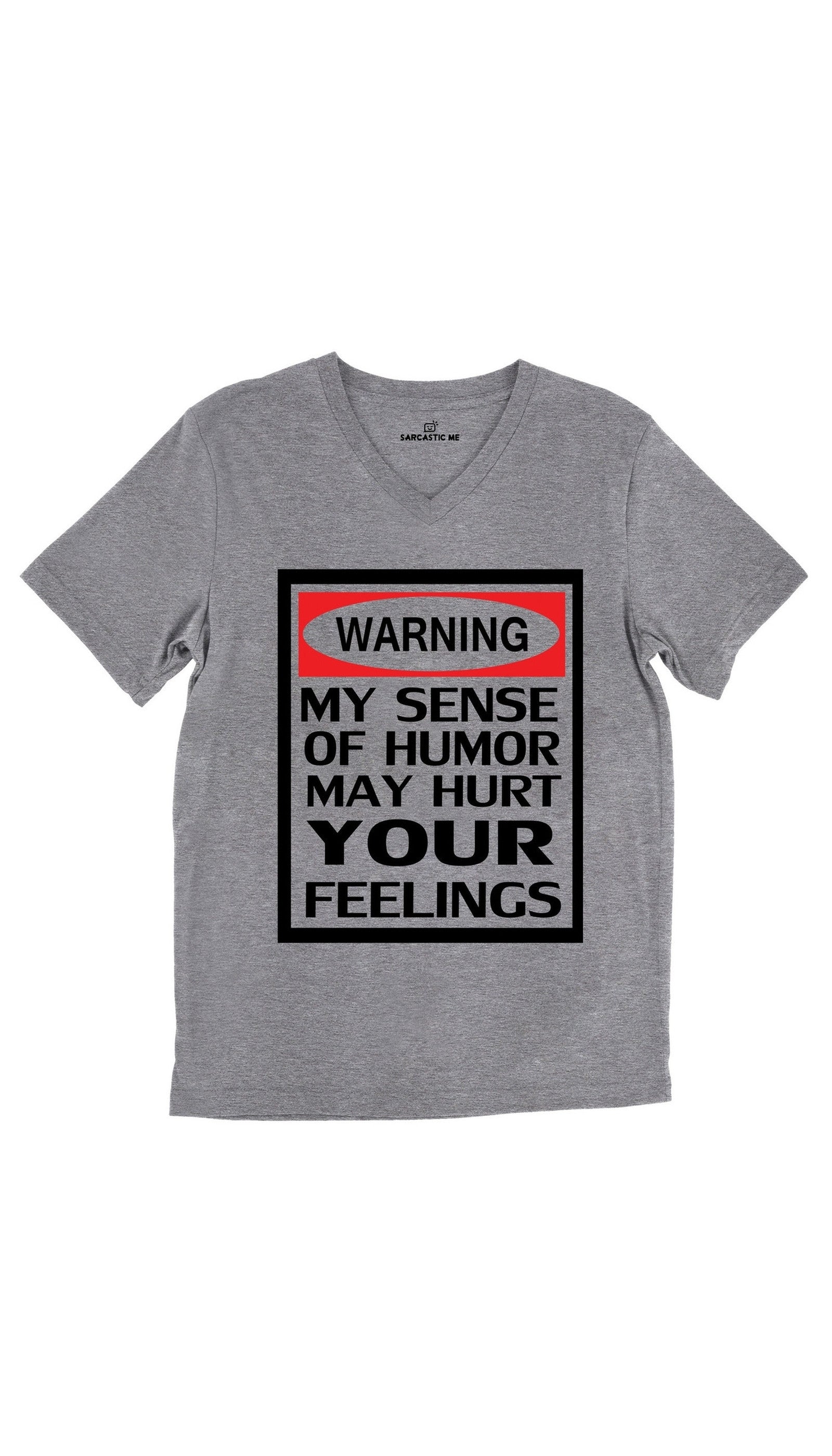 Warning My Sense Of Humor May Hurt Your Feelings Unisex V-Neck Tee Warning My Sense Of Humor May Hurt Your Feelings Tri-Blend Gray Unisex Tee | Sarcastic Me