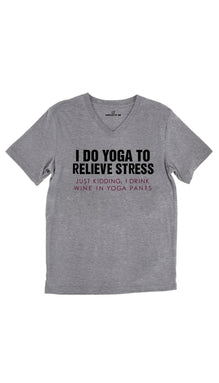 I Do Yoga To Relieve Stress Unisex V-Neck Tee