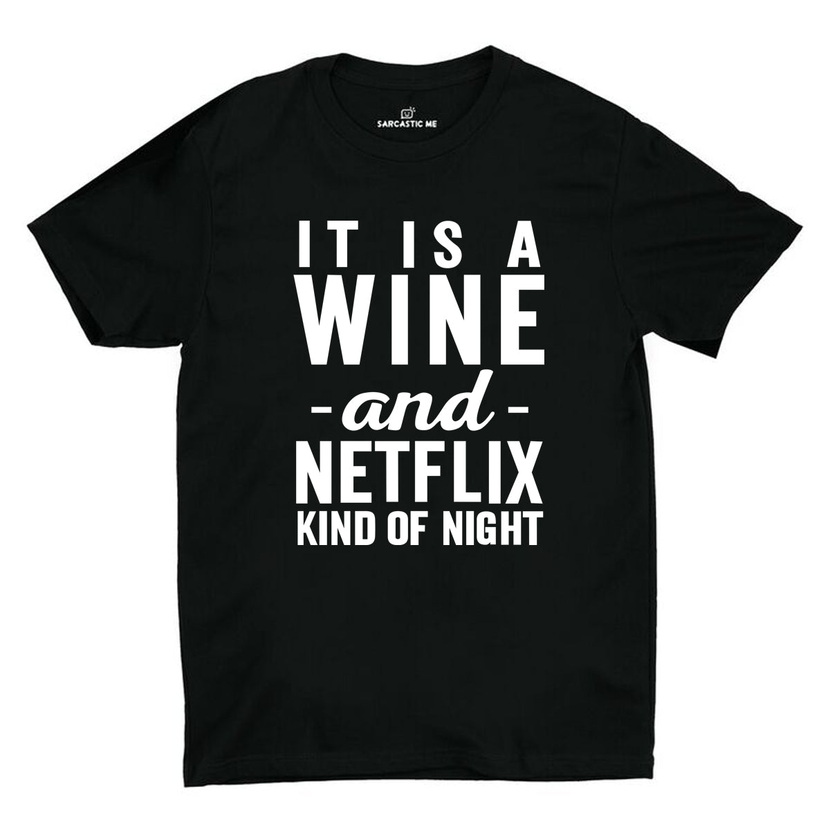 Wine And Netflix Kind Of Night Unisex T-shirt Wine And Netflix Kind Of Night Black Unisex T-shirt | Sarcastic ME