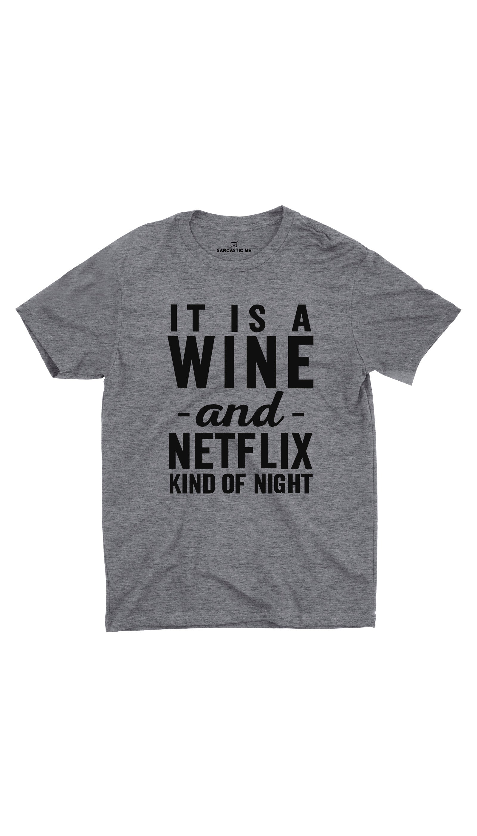 Wine And Netflix Kind Of Night Unisex T-shirt Wine And Netflix Kind Of Night Gray Unisex T-shirt | Sarcastic ME