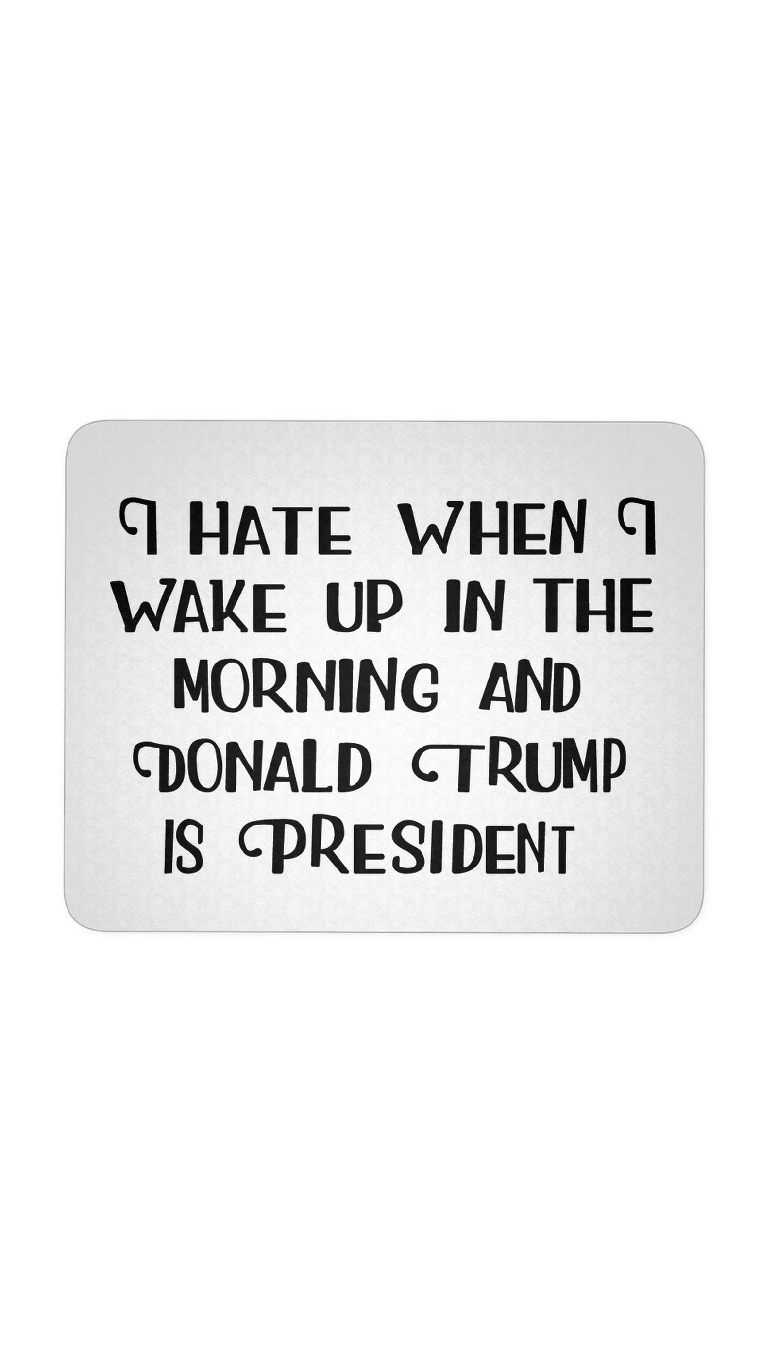 I Hate When I Wake Up Mouse Pad I Hate When I Wake Up Mouse Pad | Sarcastic ME