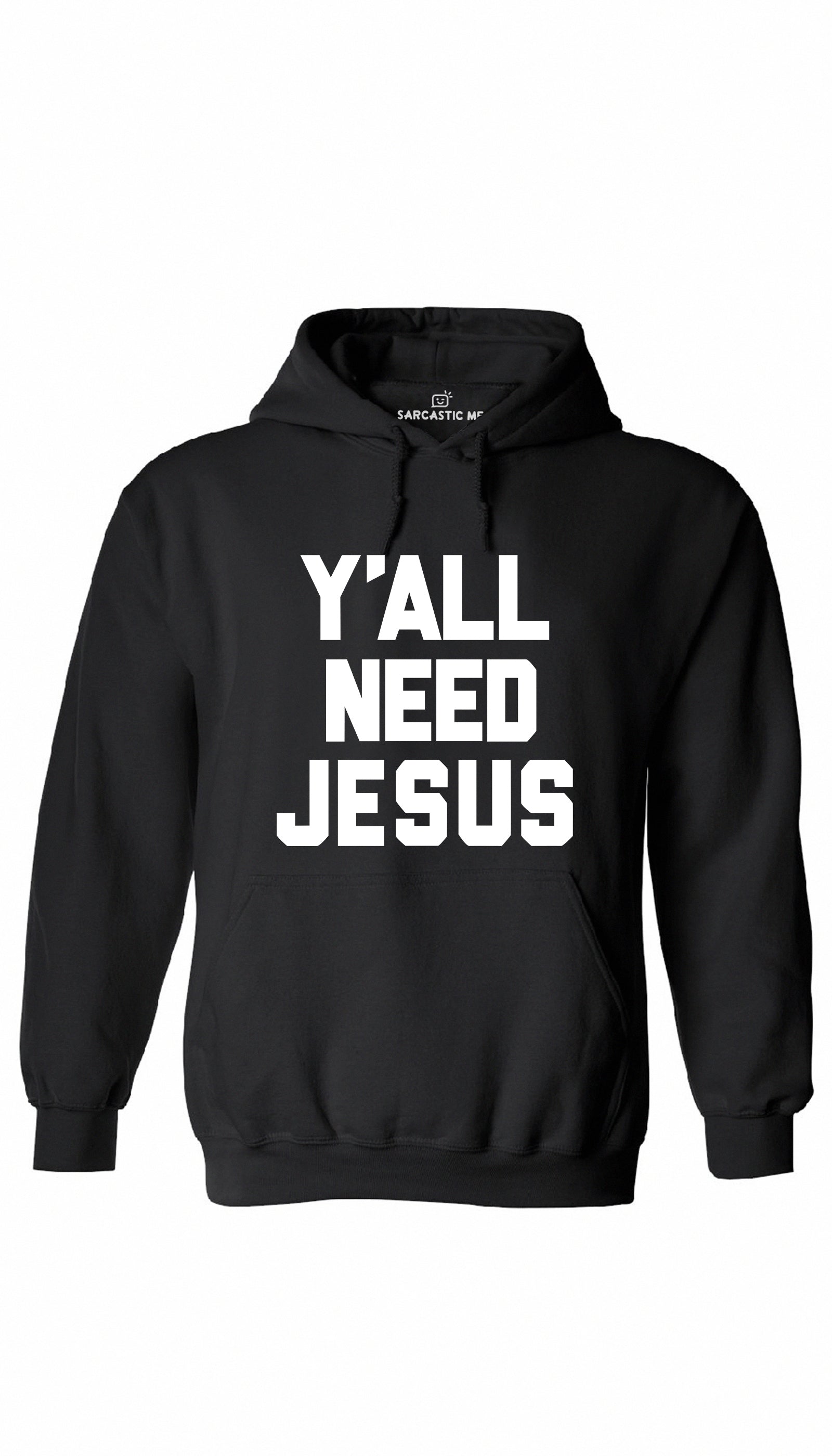 Y'all Need Jesus Hoodie Y'all Need Jesus Black Hoodie | Sarcastic ME
